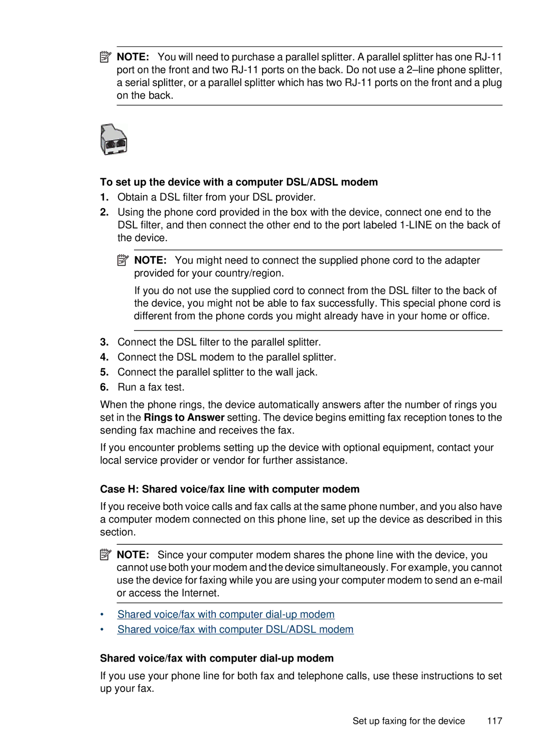 HP 6500, E709 manual To set up the device with a computer DSL/ADSL modem, Case H Shared voice/fax line with computer modem 