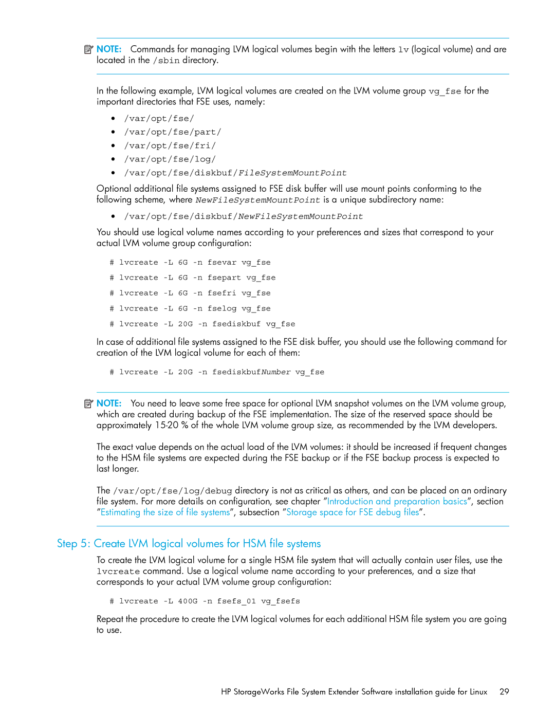 HP File System Extender (FSE) Create LVM logical volumes for HSM file systems, # lvcreate -L 20G -n fsediskbufNumber vgfse 