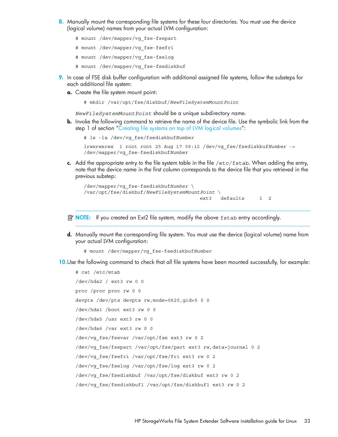 HP File System Extender (FSE) # mkdir /var/opt/fse/diskbuf/NewFileSystemMountPoint, Dev/mapper/vgfse-fsediskbufNumber 