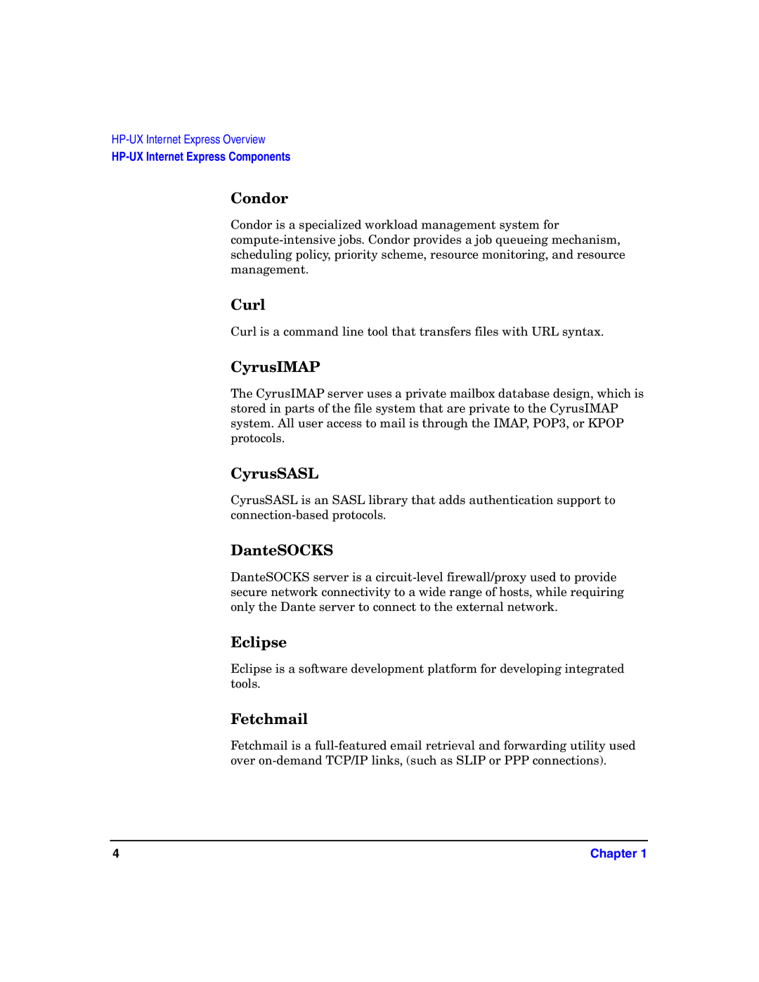 HP Host Intrusion Detection System (HIDS) manual Condor, Curl, CyrusIMAP, CyrusSASL, DanteSOCKS, Eclipse, Fetchmail 