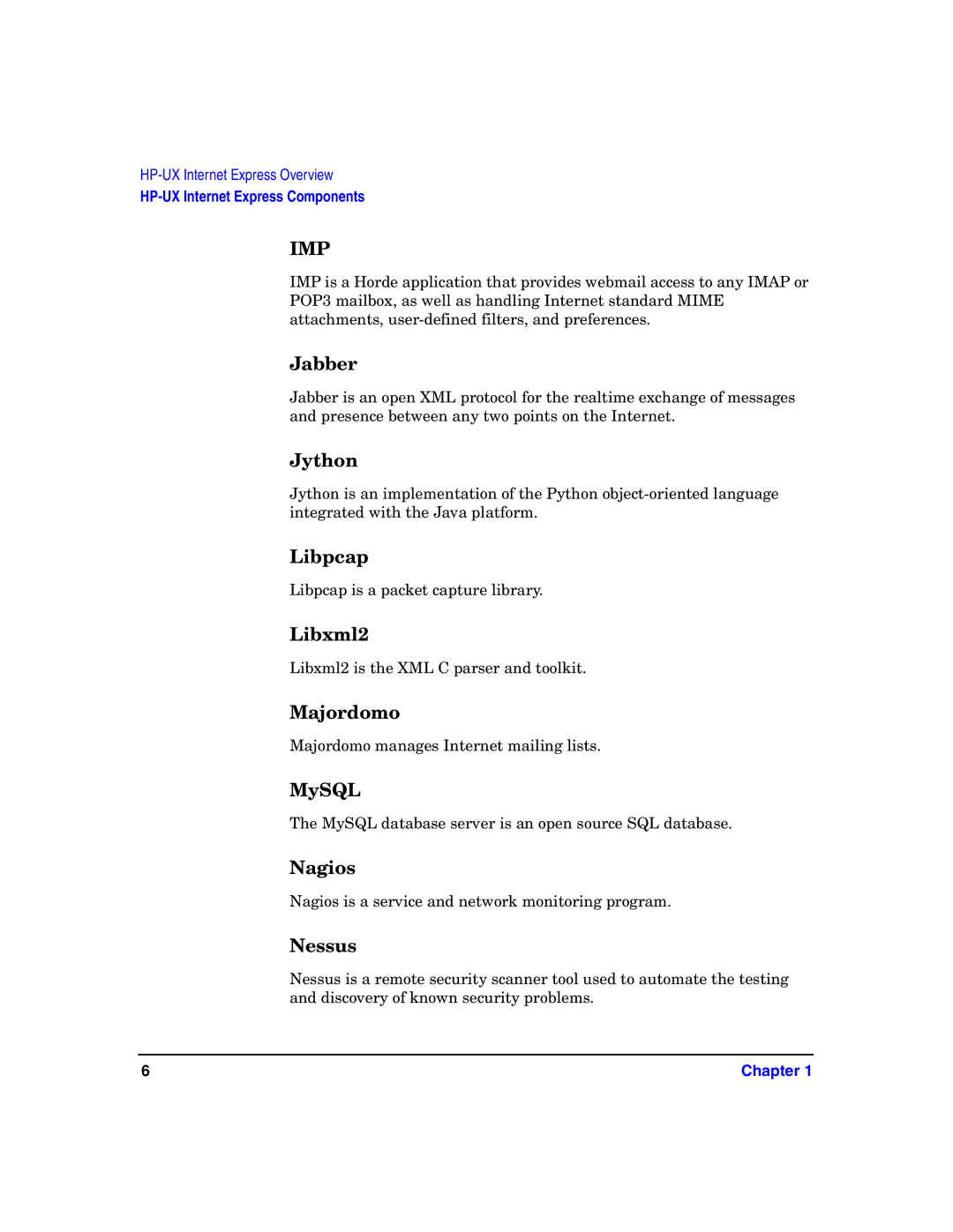 HP Host Intrusion Detection System (HIDS) manual Jabber, Jython, Libpcap, Libxml2, Majordomo, MySQL, Nagios, Nessus 