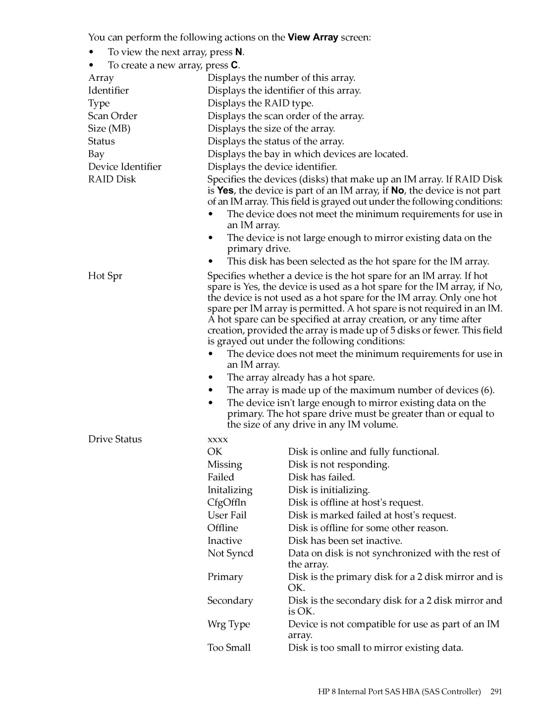 HP INTEGRITY RX3600 Is grayed out under the following conditions, Too Small Disk is too small to mirror existing data 