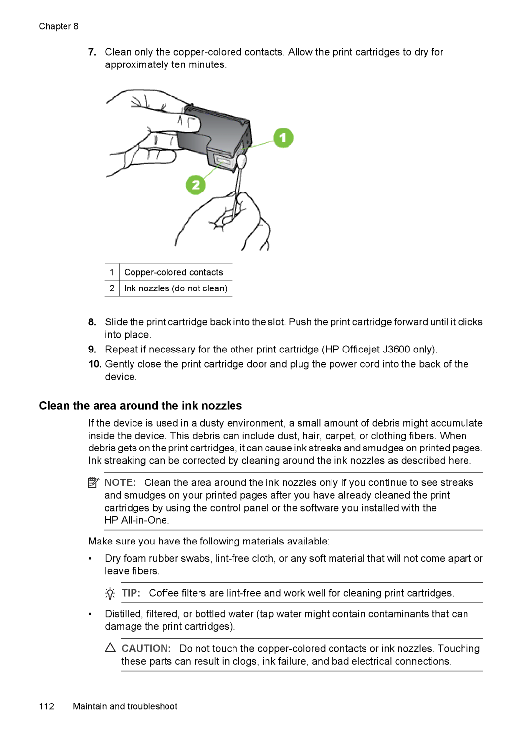 HP J3650, J3680 manual Clean the area around the ink nozzles 