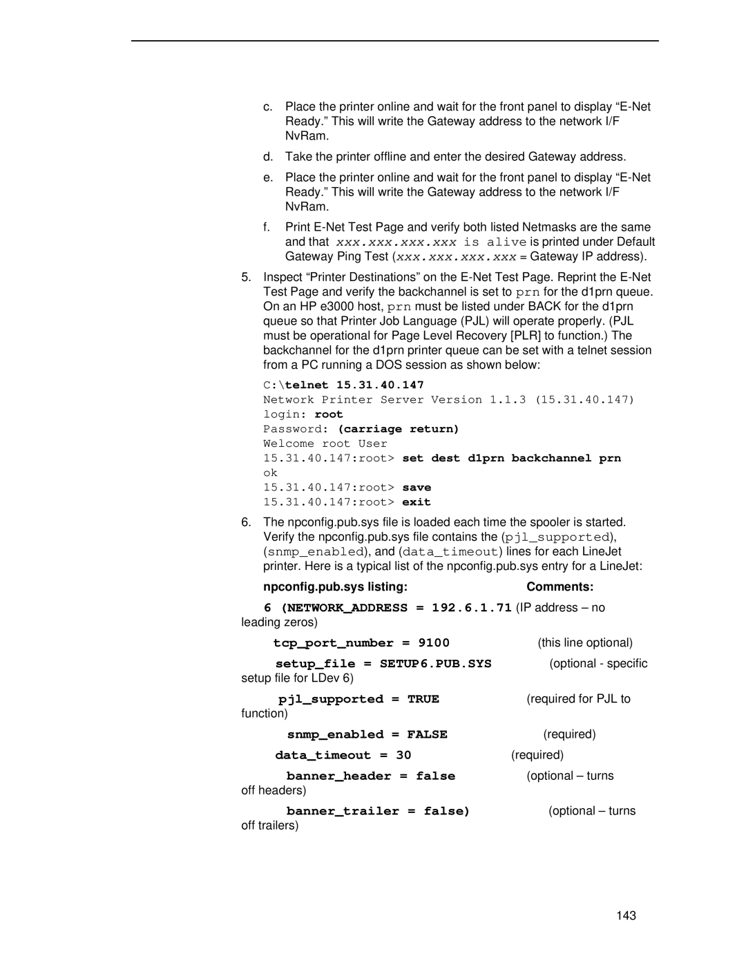 HP LQH-HW 3ULQWHUV Tcpportnumber =, Setupfile = SETUP6.PUB.SYS, Pjlsupported = True, Snmpenabled = False, Datatimeout = 