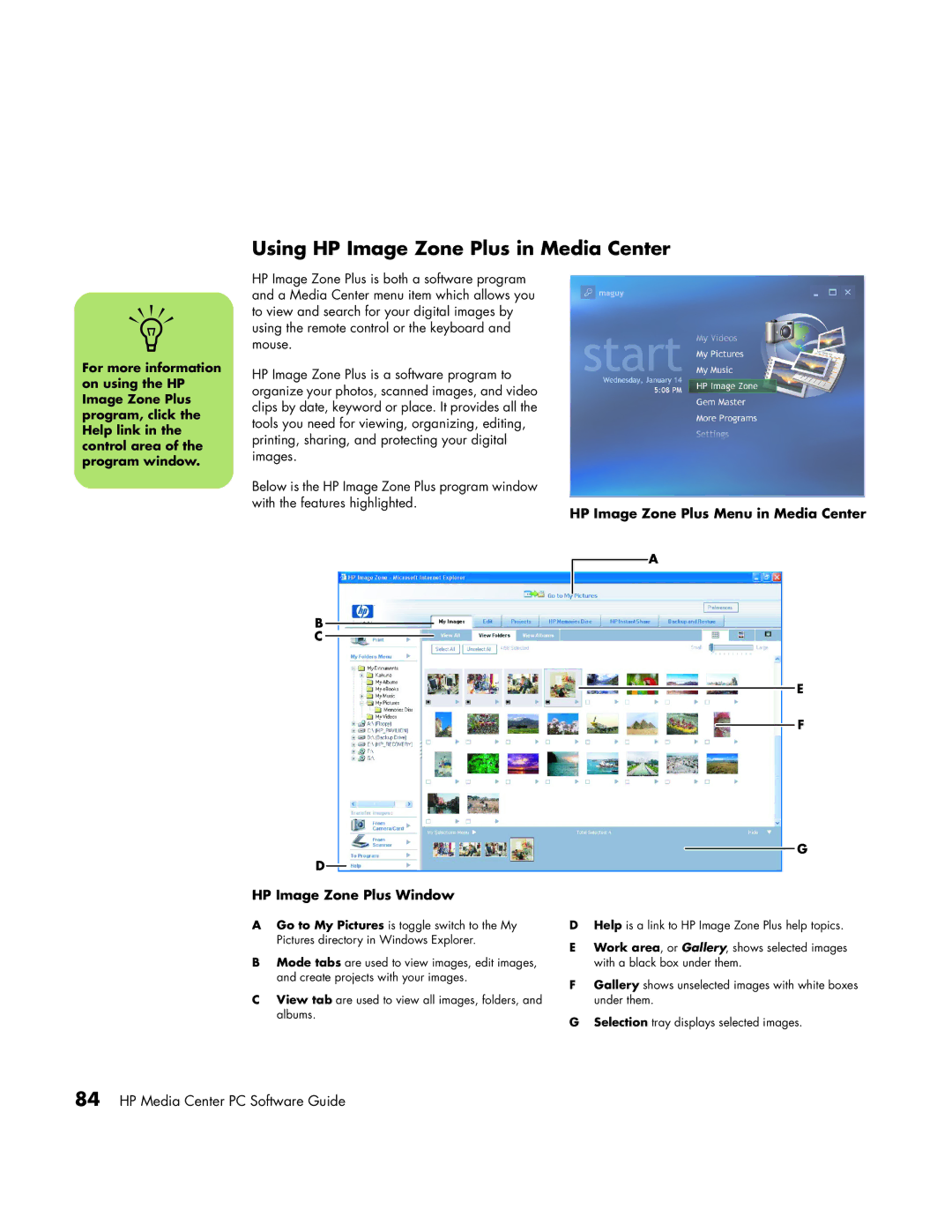 HP m1050y (PJ697AV), m1000y (D7223L), m1050y (PU127AV), m1080n, m1072n, m1070n, m1095c Using HP Image Zone Plus in Media Center 