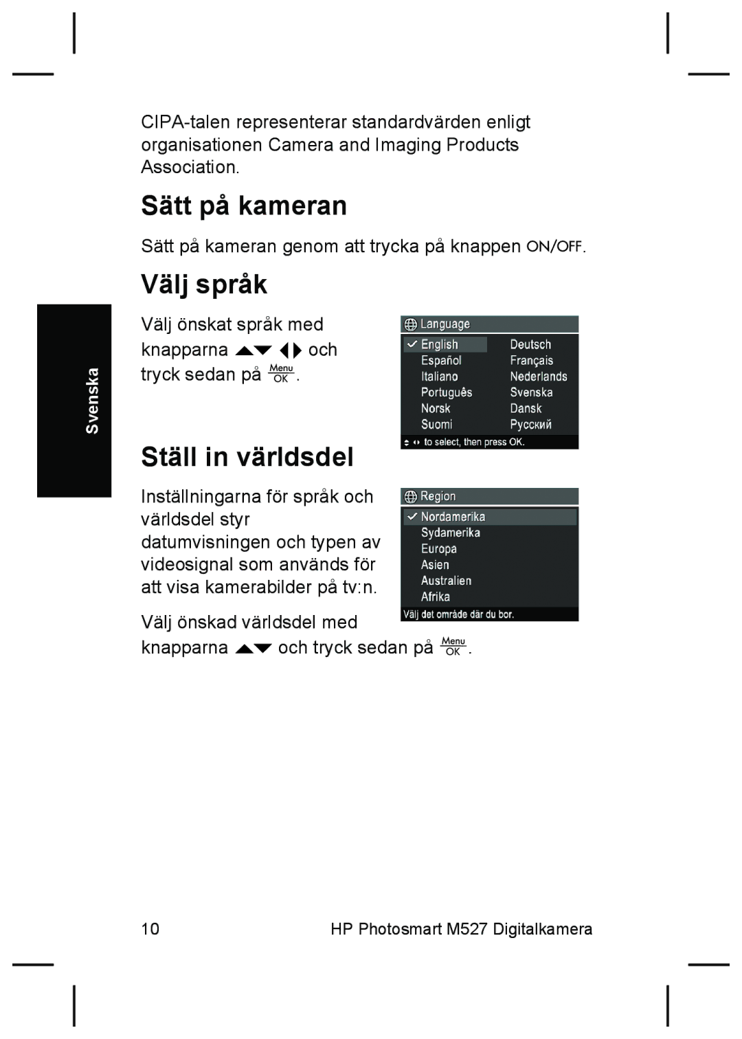 HP M525, M425 manual Sätt på kameran, Välj språk, Ställ in världsdel 