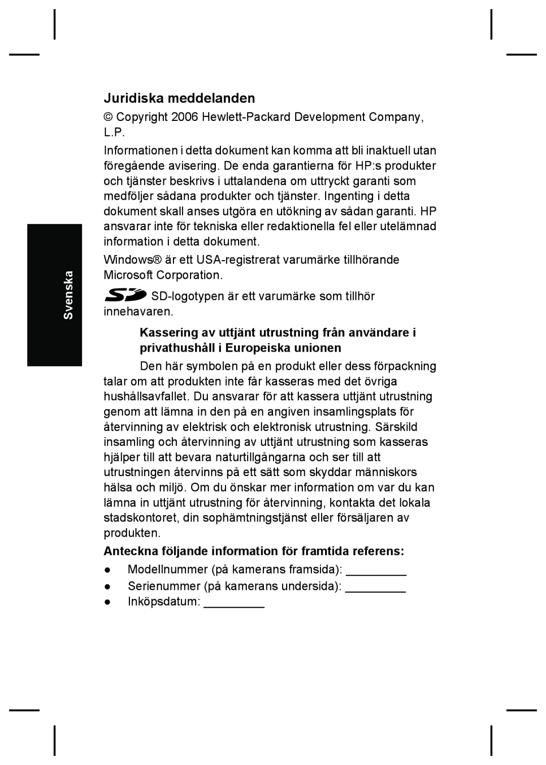 HP M627 manual Juridiska meddelanden, Anteckna följande information för framtida referens 