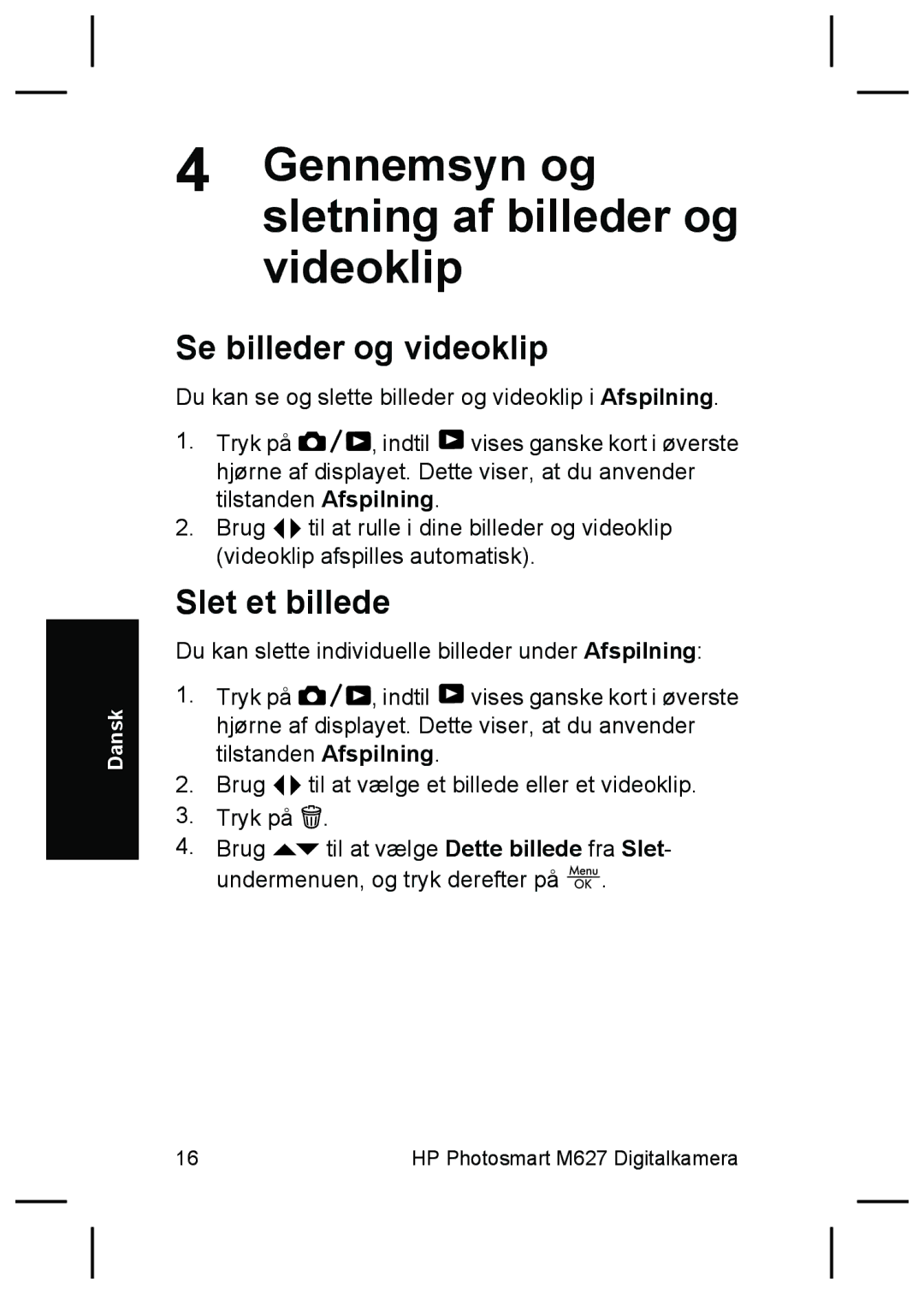 HP M627 manual Gennemsyn og sletning af billeder og videoklip, Se billeder og videoklip, Slet et billede 