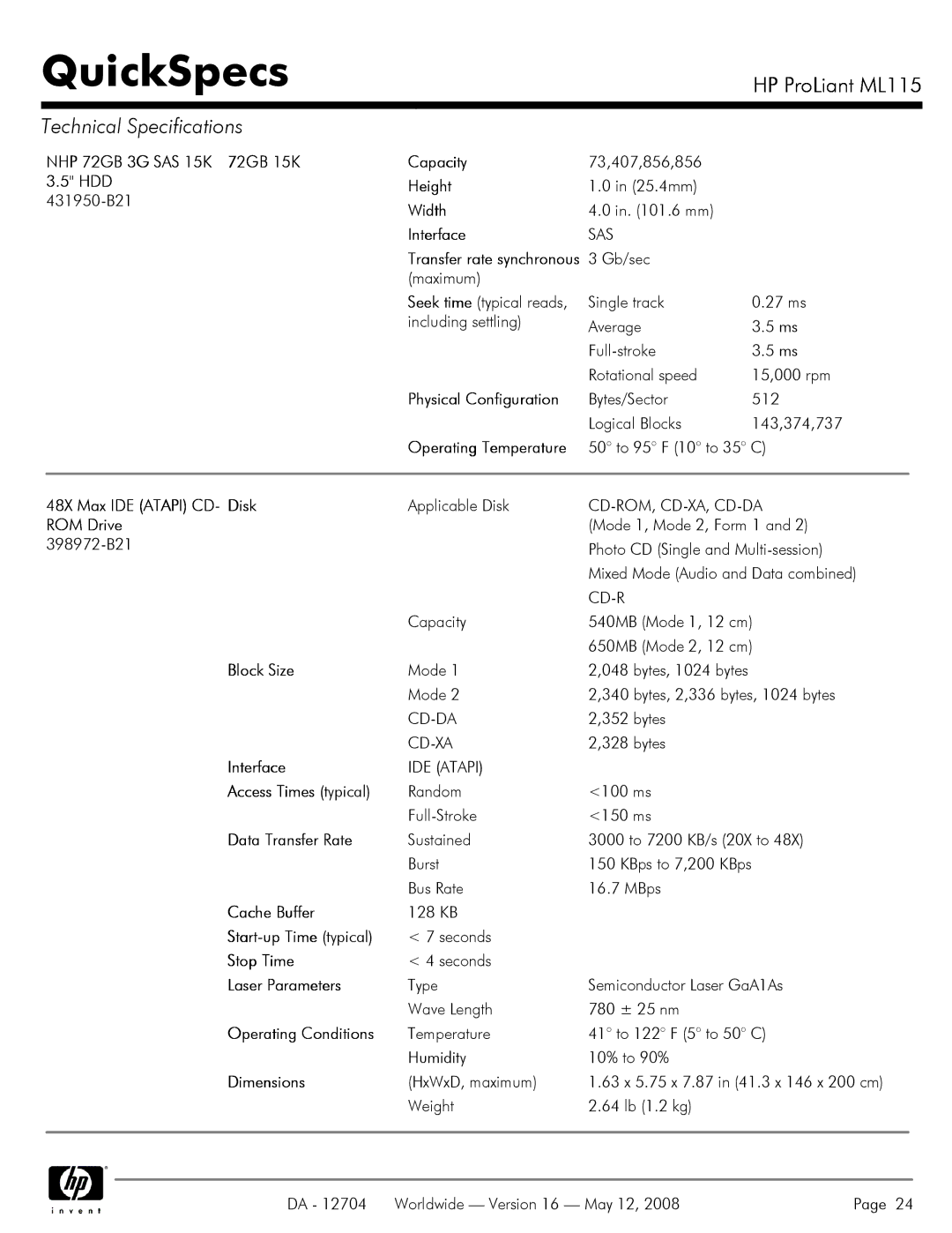 HP ML115 NHP 72GB 3G SAS 15K 72GB 15K 3.5 HDD, 48X Max IDE Atapi CD- Disk, ROM Drive, Block Size, Access Times typical 