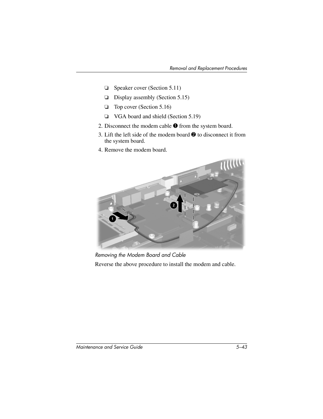 HP X1000, nx7000 manual Reverse the above procedure to install the modem and cable 