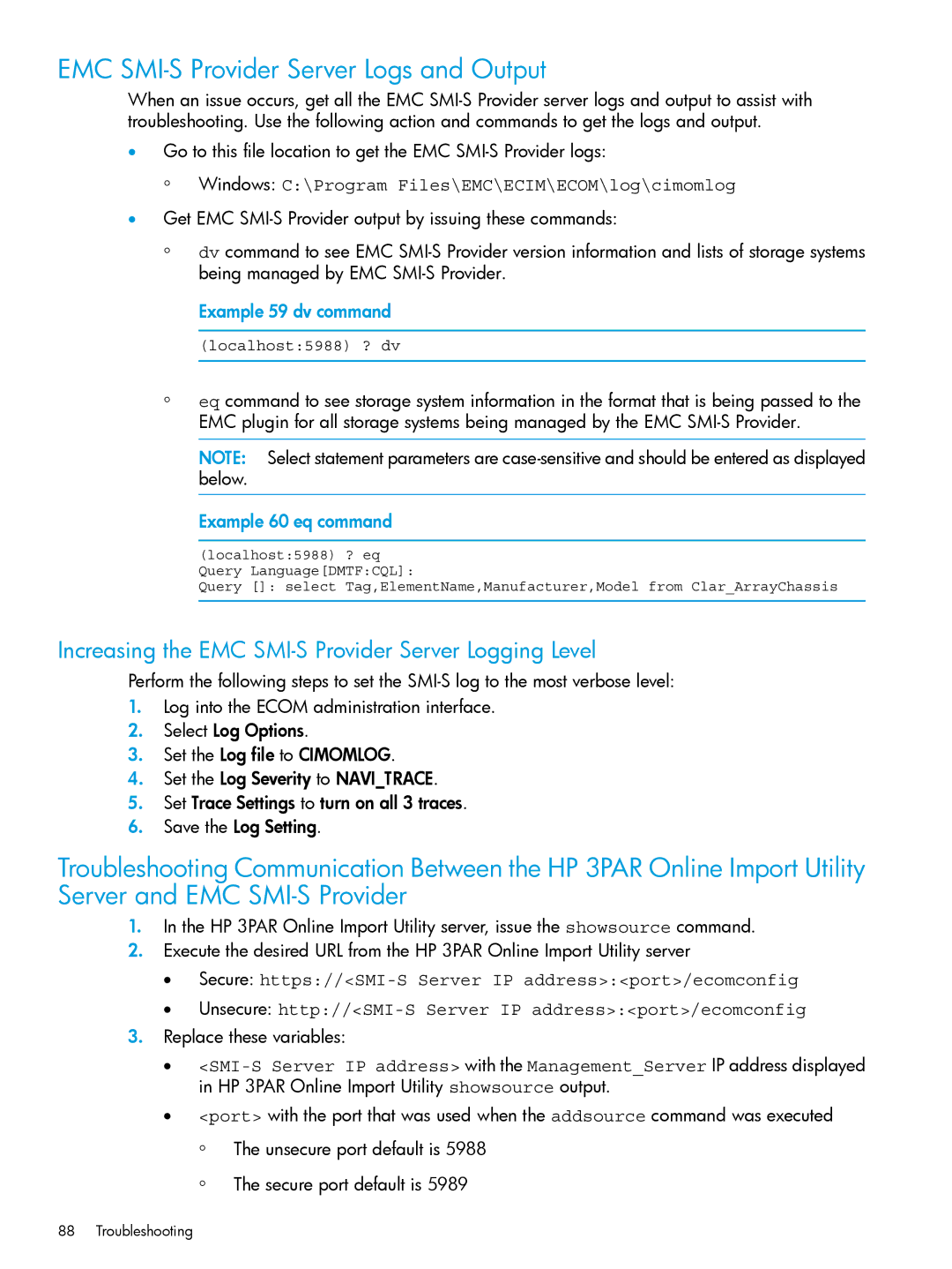 HP Online Import Software EMC SMI-S Provider Server Logs and Output, Windows C\Program Files\EMC\ECIM\ECOM\log\cimomlog 