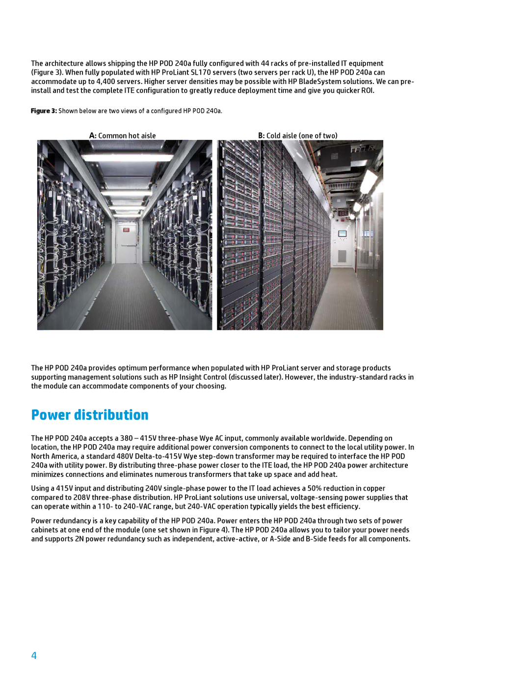 HP Performance Optimized Data Center (POD) 240a Power distribution, Shown below are two views of a configured HP POD 240a 