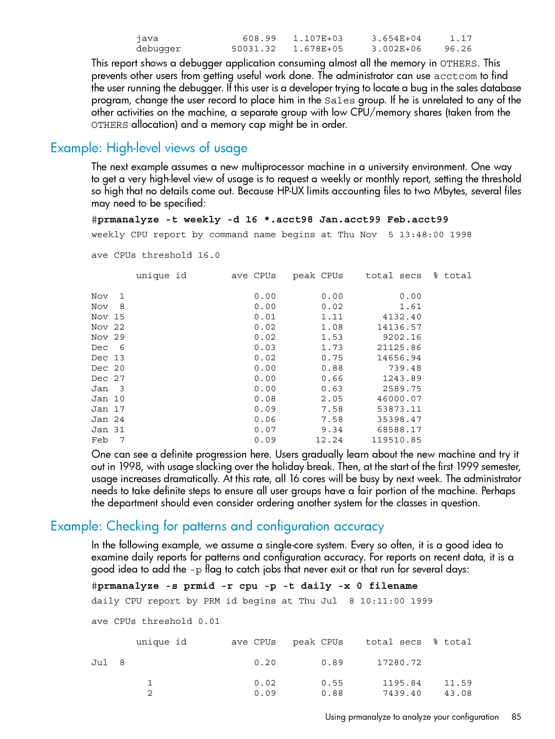 HP Process Resource Manager (PRM) Example High-level views of usage, #prmanalyze -s prmid -r cpu -p -t daily -x 0 filename 