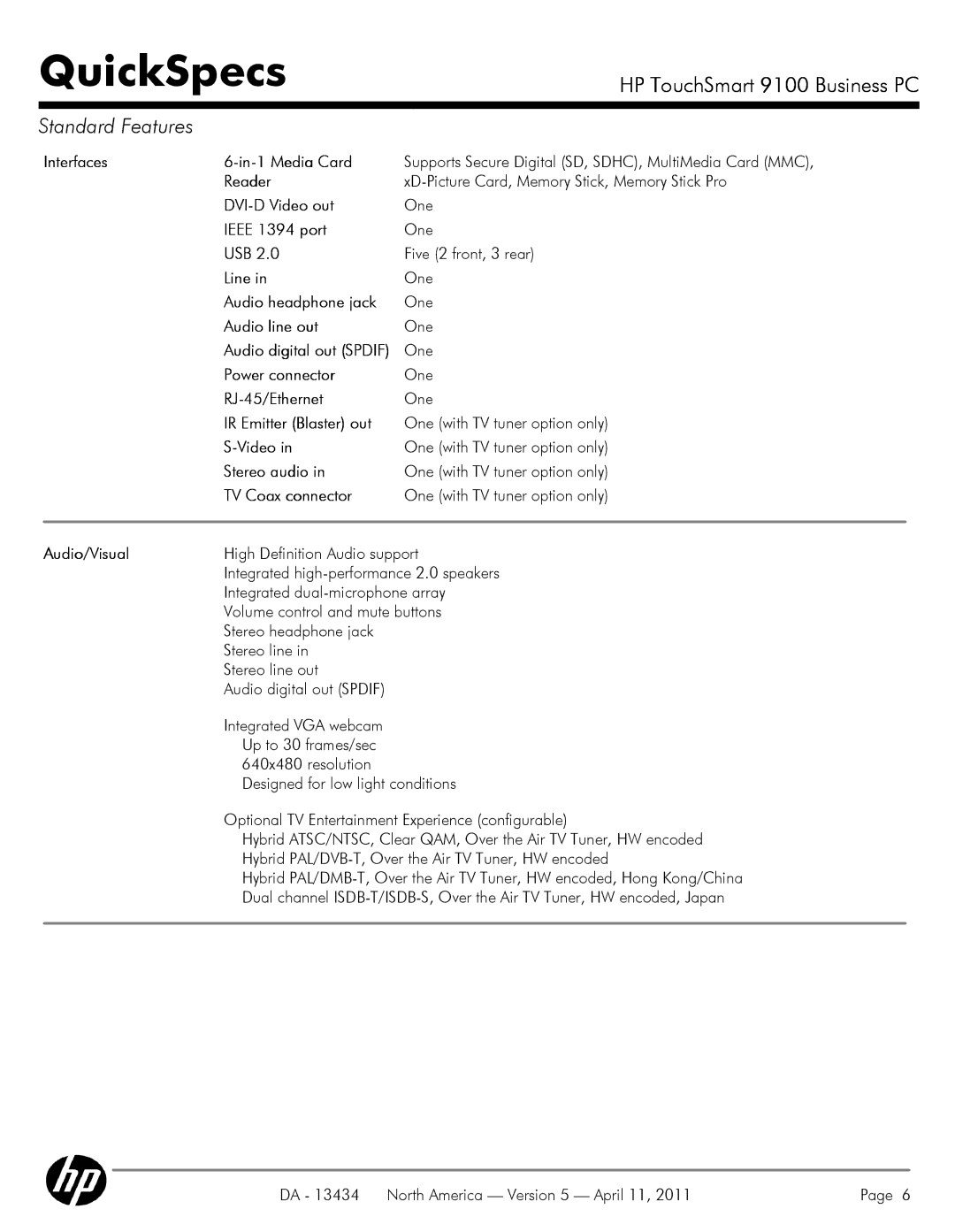 HP QUICKSPECS 9100 Interfaces In-1 Media Card, Reader, DVI-D Video out, Ieee 1394 port, Usb, Line, Audio headphone jack 