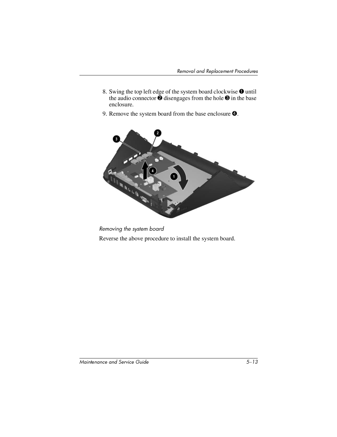 HP R3065US, R3070US, R3060US, R3050US, R3056RS, R3050EA, R3060EA, R3001 Reverse the above procedure to install the system board 