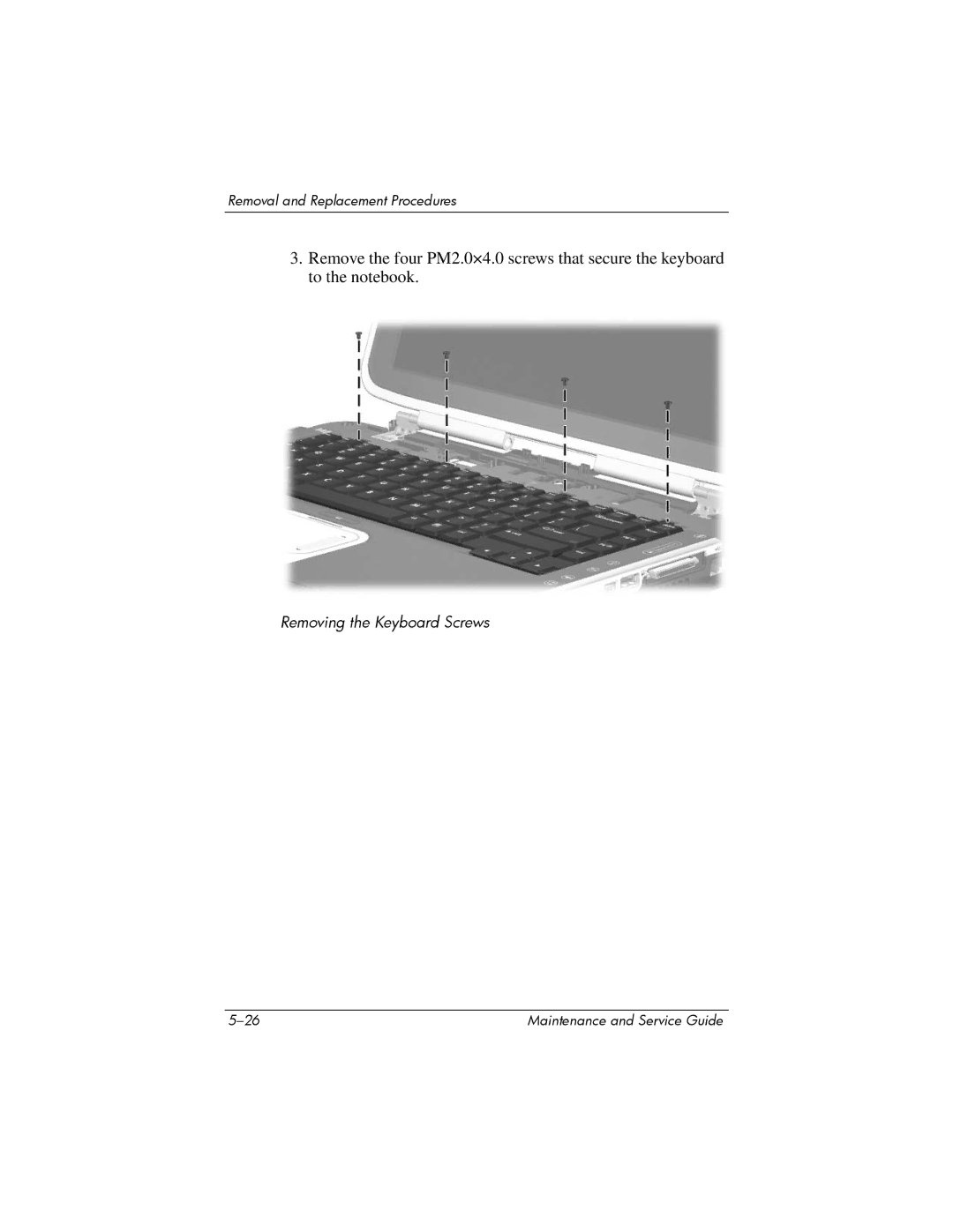 HP R4010US, R4000, R4001XX, R4003XX, R4012US, R4025US, R4150EA, R4100, R4127US manual Removing the Keyboard Screws 