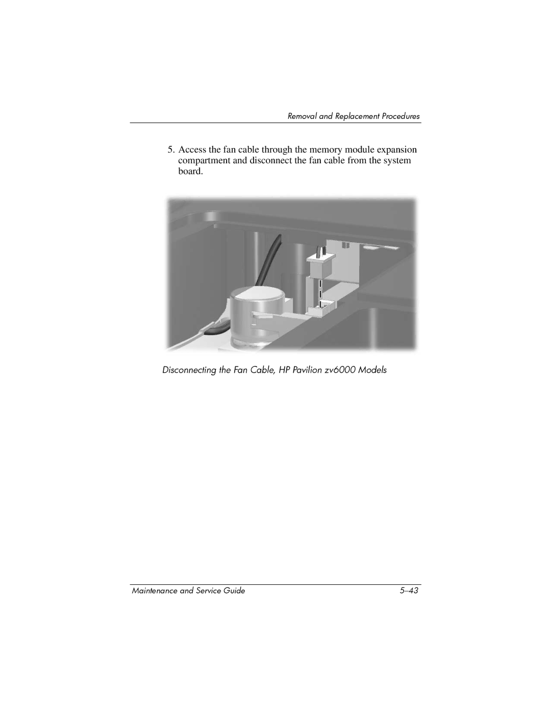 HP R4127US, R4000, R4001XX, R4003XX, R4012US, R4025US, R4150EA, R4100 Disconnecting the Fan Cable, HP Pavilion zv6000 Models 