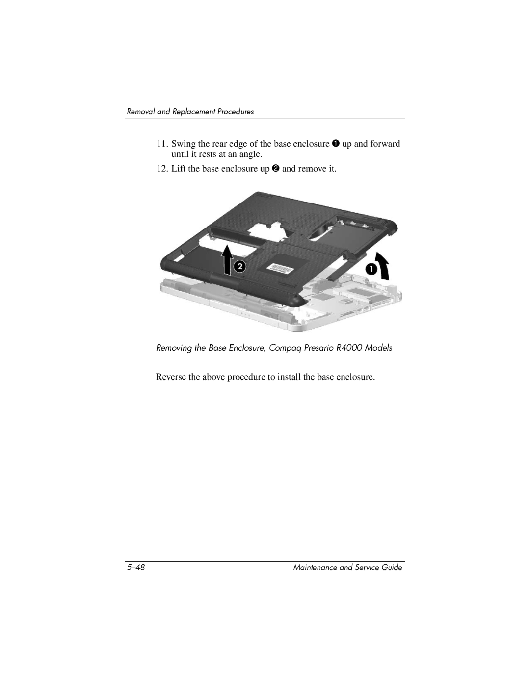 HP R4012US, R4000, R4001XX, R4003XX, R4025US, R4150EA, R4100, R4127US Reverse the above procedure to install the base enclosure 