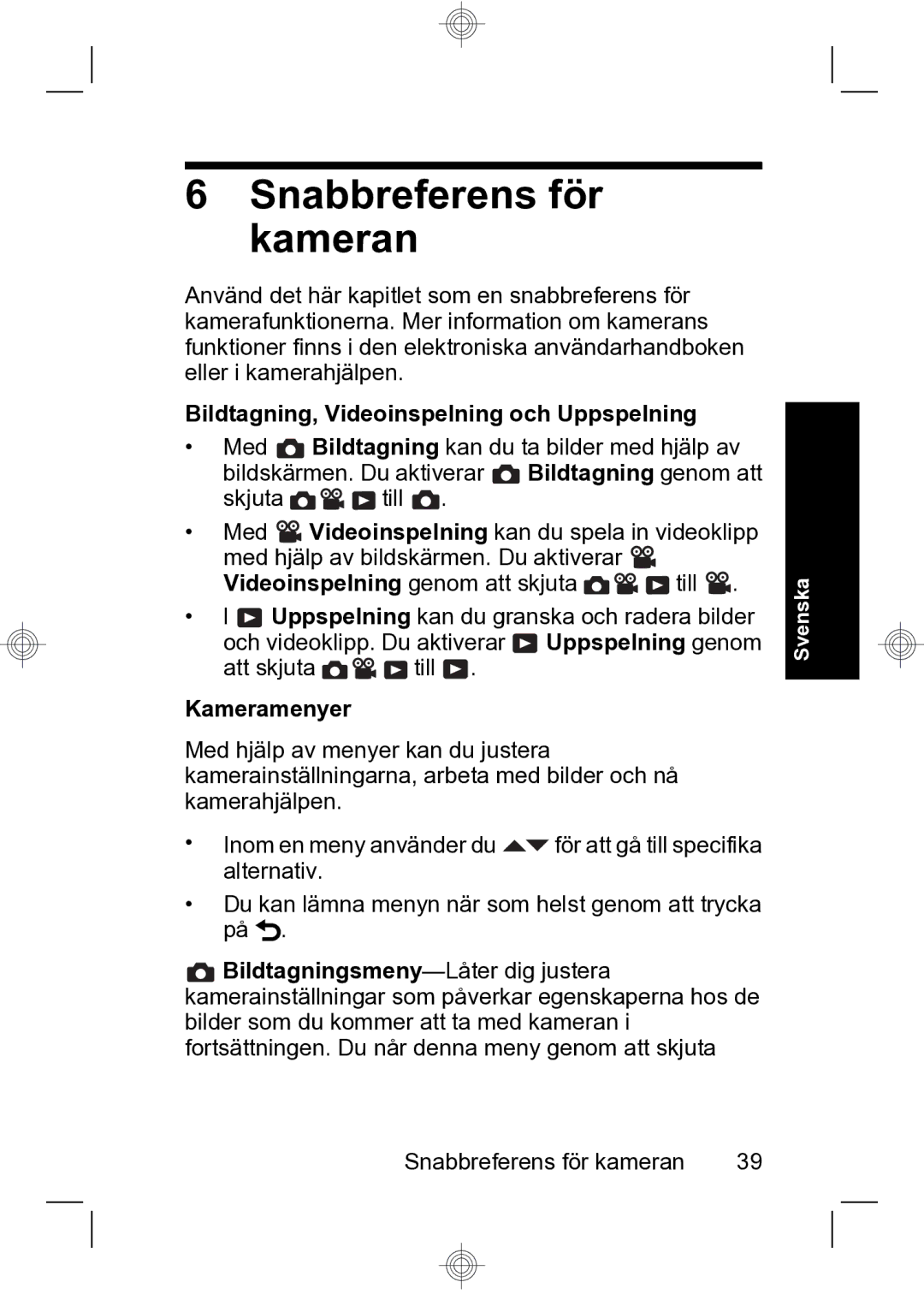 HP R740 manual Snabbreferens för kameran, Bildtagning, Videoinspelning och Uppspelning, Bildtagning genom att 