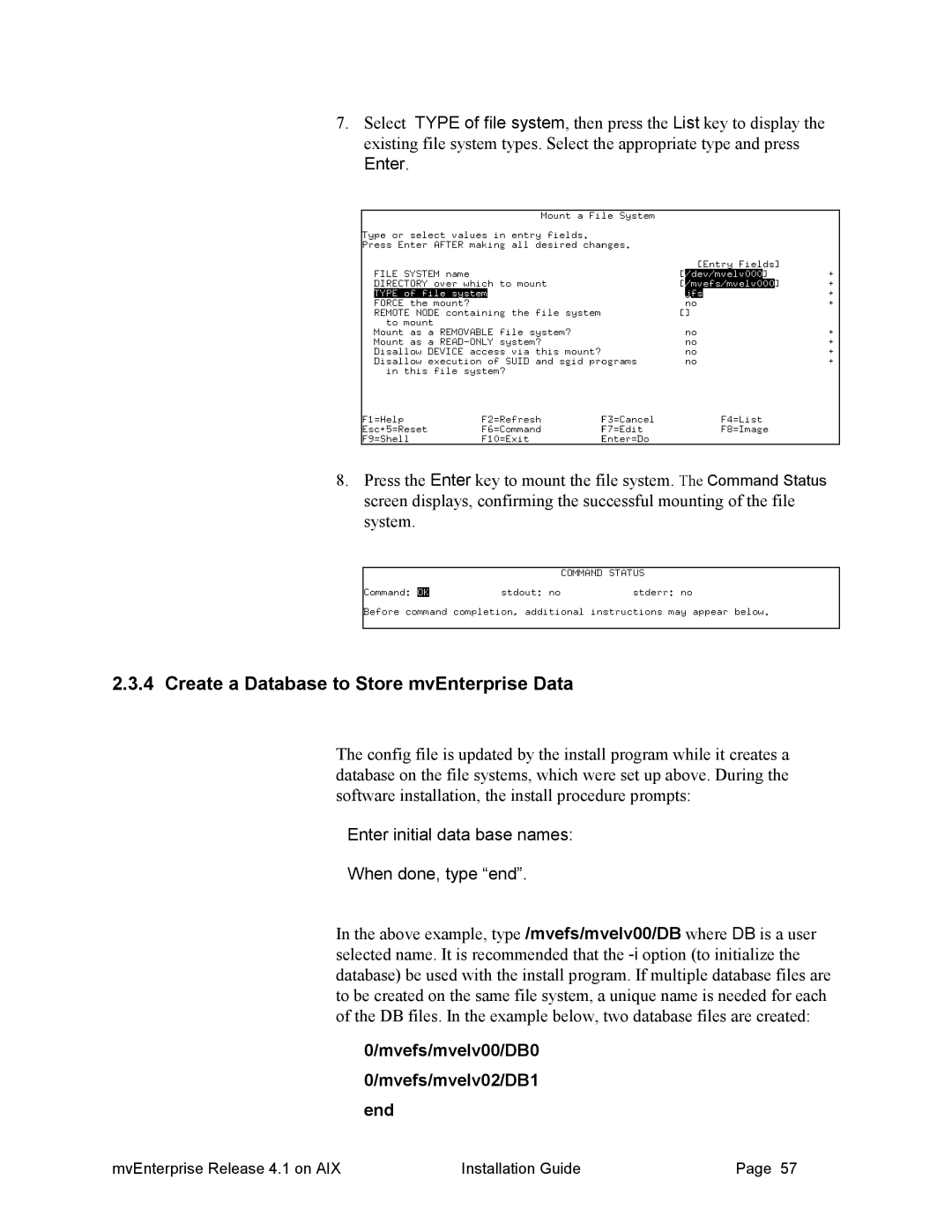 HP Raining DataCorp. mvEnterprise Create a Database to Store mvEnterprise Data, Mvefs/mvelv00/DB0 Mvefs/mvelv02/DB1 end 