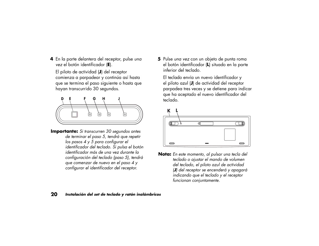 HP S3000NX, S4000NX, S3650LA, S4030LS, S4010LS, S4020LA, S3500CL, S3100NX Instalación del set de teclado y ratón inalámbricos 