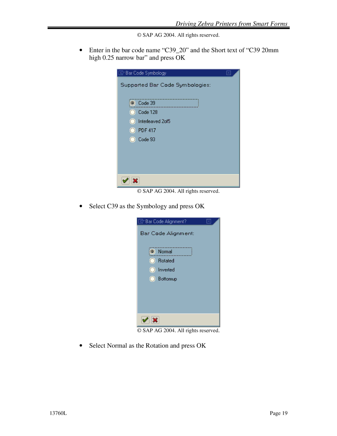 HP SAP Smart Forms and Zeberea Print manual Select C39 as the Symbology and press OK 