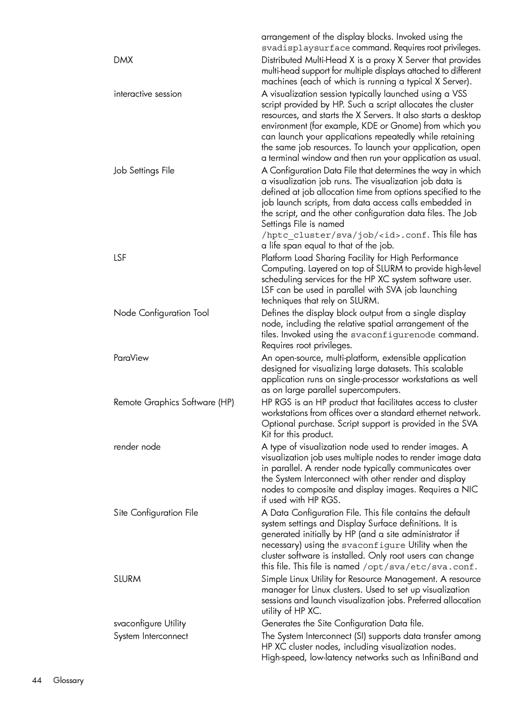 HP Scalable Visualization Array (SVA) Software manual Hptccluster/sva/job/id.conf. This file has 