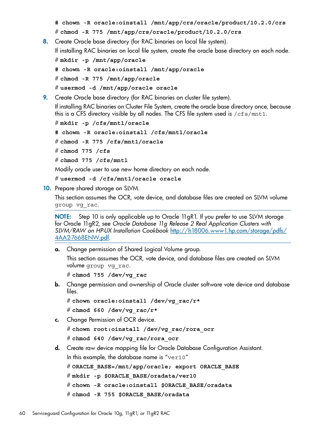 HP Serviceguard Extension for RAC (SGeRAC) manual # usermod -d /cfs/mnt1/oracle oracle, # chmod 755 /dev/vgrac 