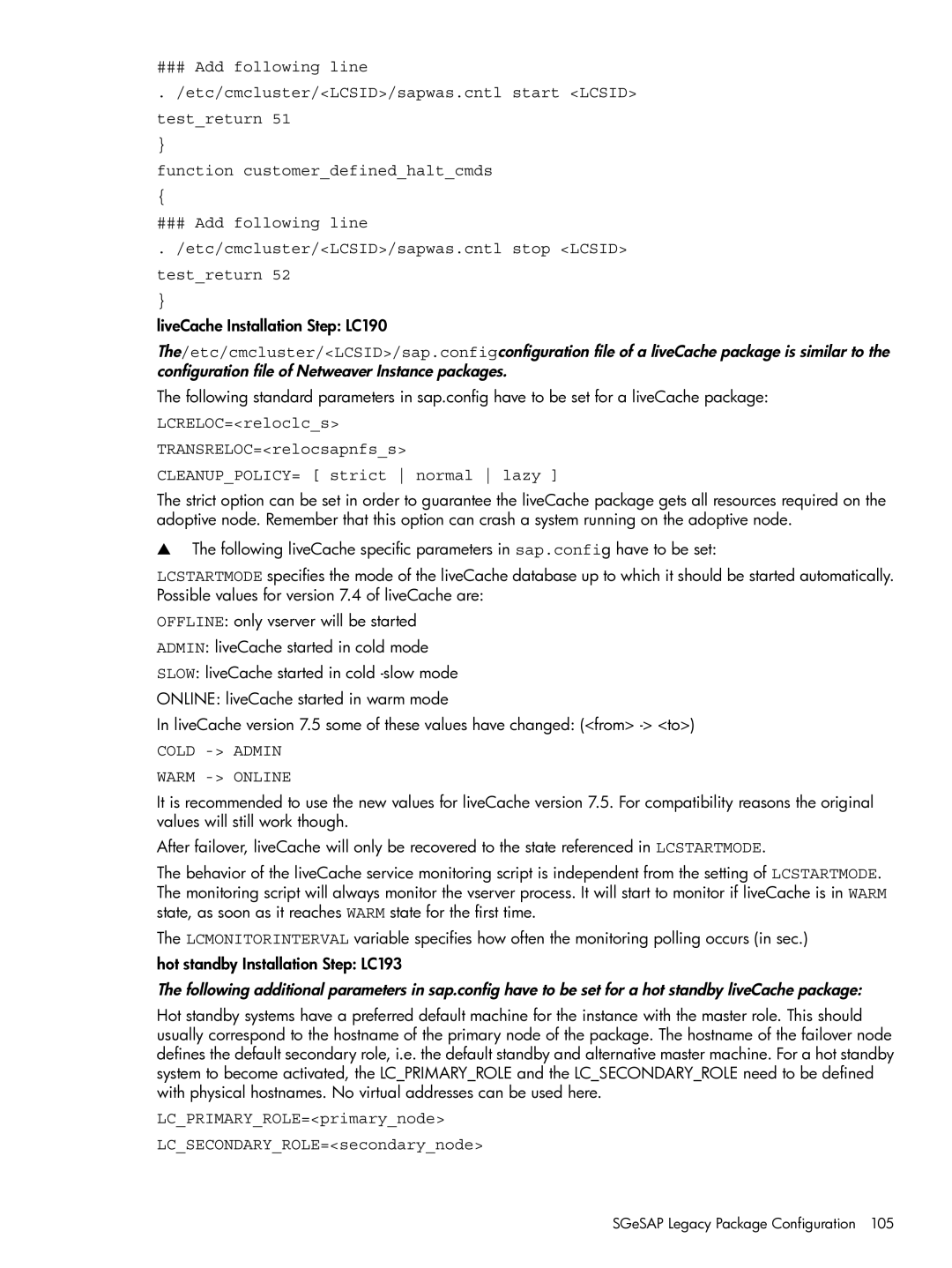 HP Serviceguard Extension for SAP (SGeSAP) Cold Admin Warm Online, LCPRIMARYROLE=primarynode LCSECONDARYROLE=secondarynode 