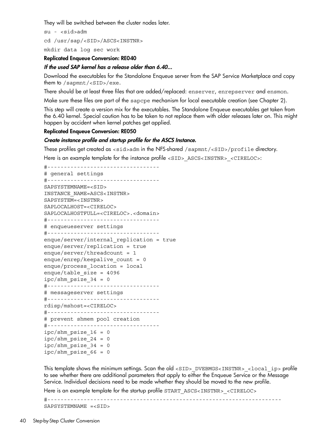 HP Serviceguard Extension for SAP (SGeSAP) manual If the used SAP kernel has a release older than, Sapsystemname =SID 