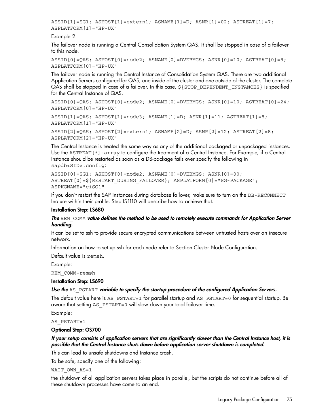 HP Serviceguard Extension for SAP (SGeSAP) ASTREAT0=$RESTARTDURINGFAILOVER ASPLATFORM0=SG-PACKAGE, ASPSTART=1, WAITOWNAS=1 