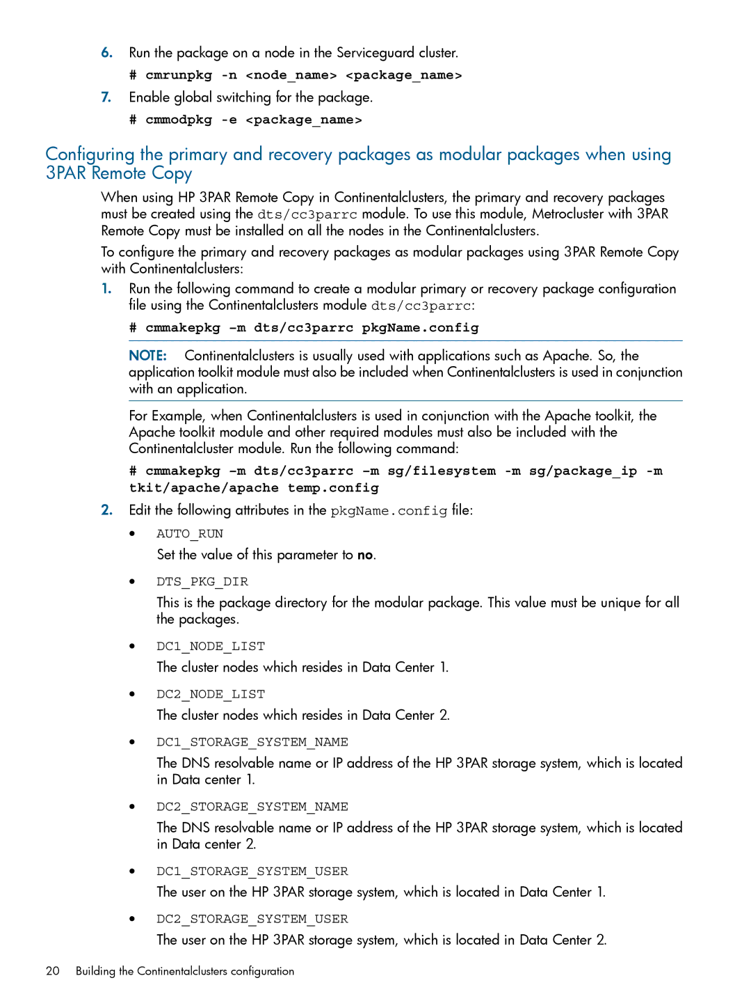 HP Serviceguard Metrocluster manual # cmrunpkg -n nodename packagename, # cmmodpkg -e packagename 