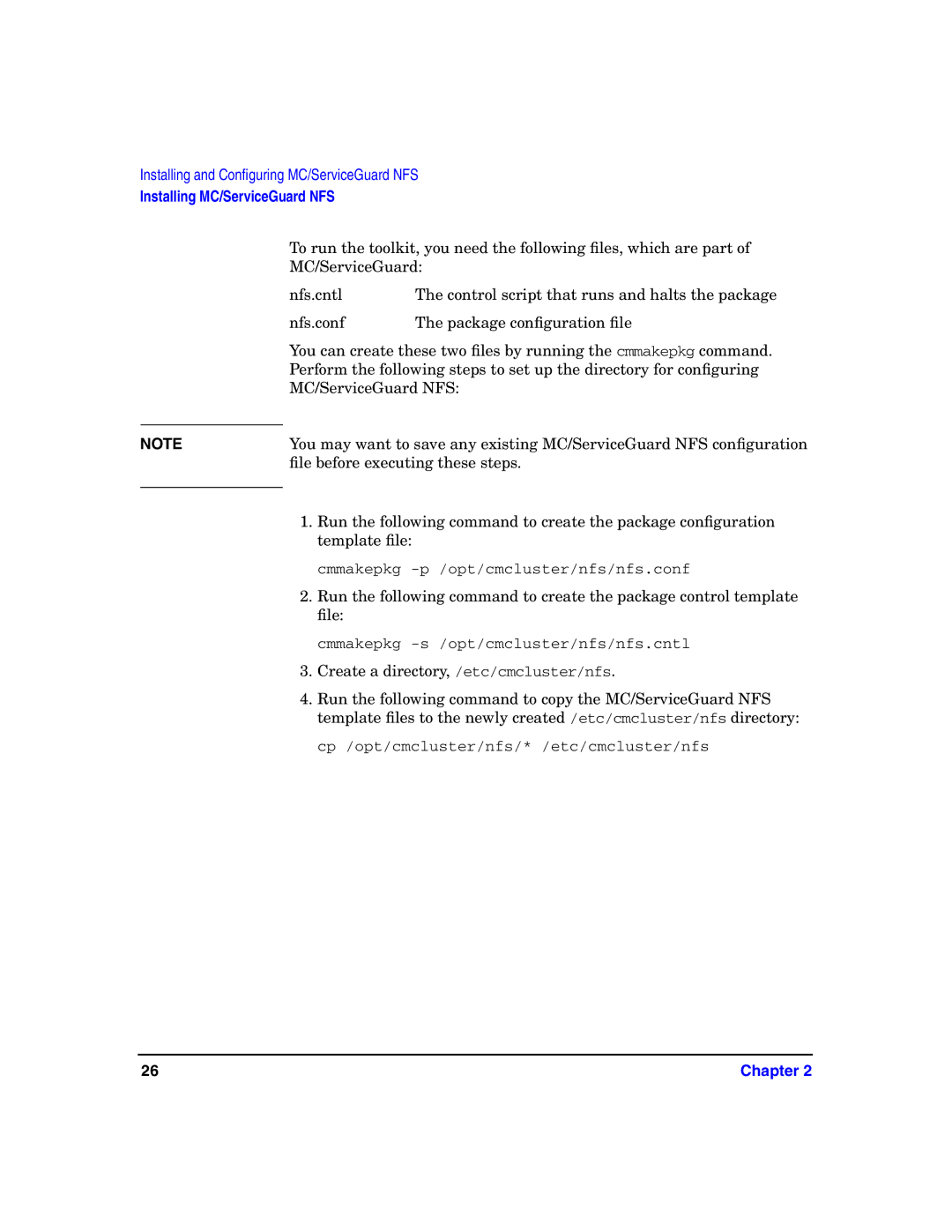 HP Serviceguard Toolkit for NFS manual Cmmakepkg -p /opt/cmcluster/nfs/nfs.conf 