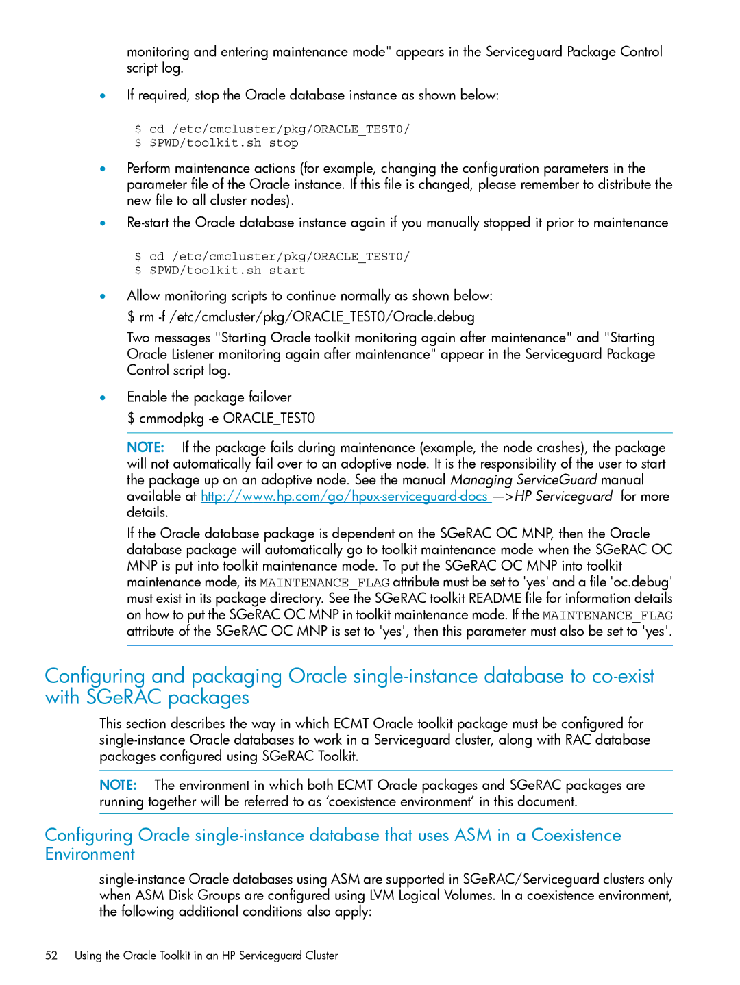 HP Serviceguard Toolkit for Oracle Data Guard manual $ cd /etc/cmcluster/pkg/ORACLETEST0/ $ $PWD/toolkit.sh stop 