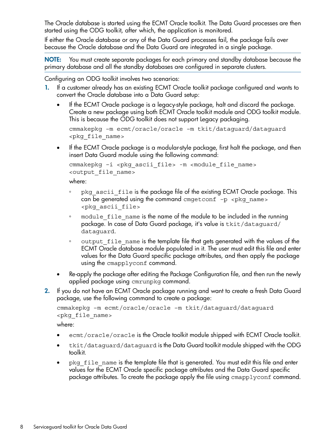 HP Serviceguard Toolkits for Database Replication Solutions Cmmakepkg -i pkgasciifile -m modulefilename outputfilename 