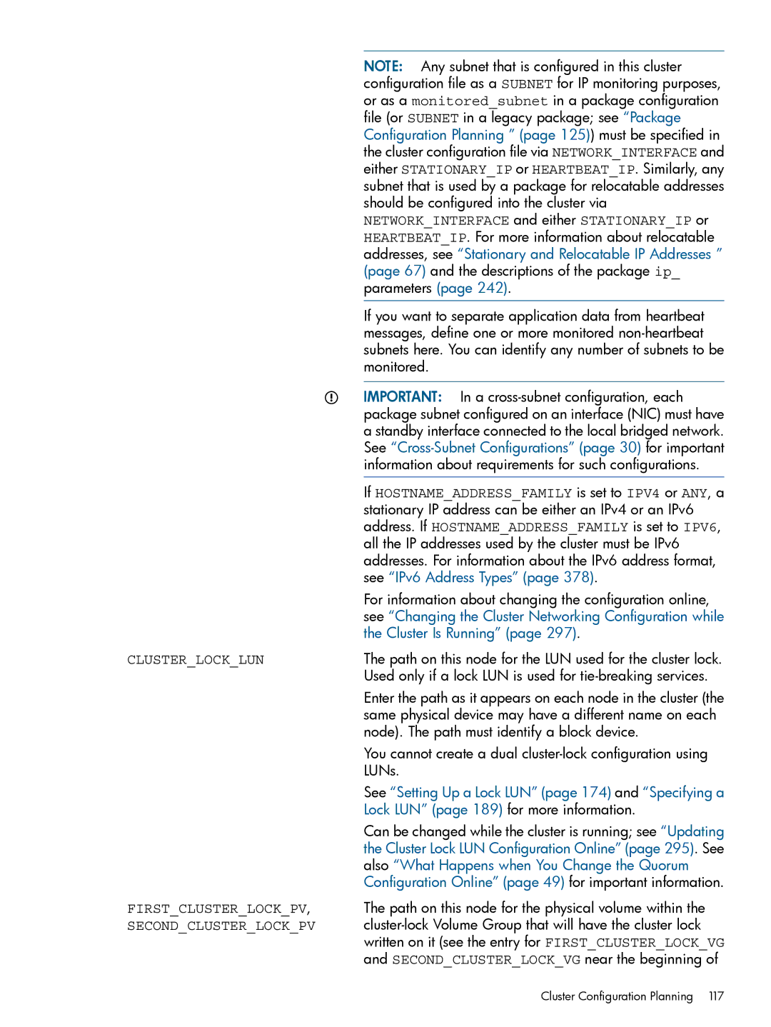 HP Serviceguard manual See IPv6 Address Types, Lock LUN page 189 for more information 