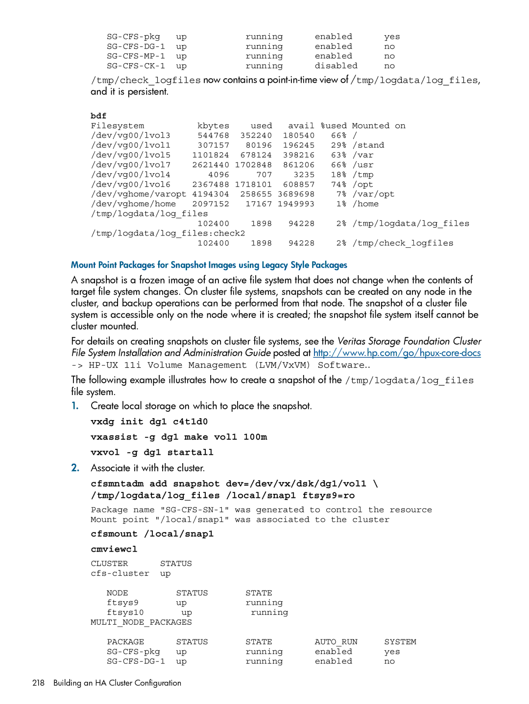 HP Serviceguard It is persistent, Vxassist -g dg1 make vol1 100m vxvol -g dg1 startall, Associate it with the cluster 