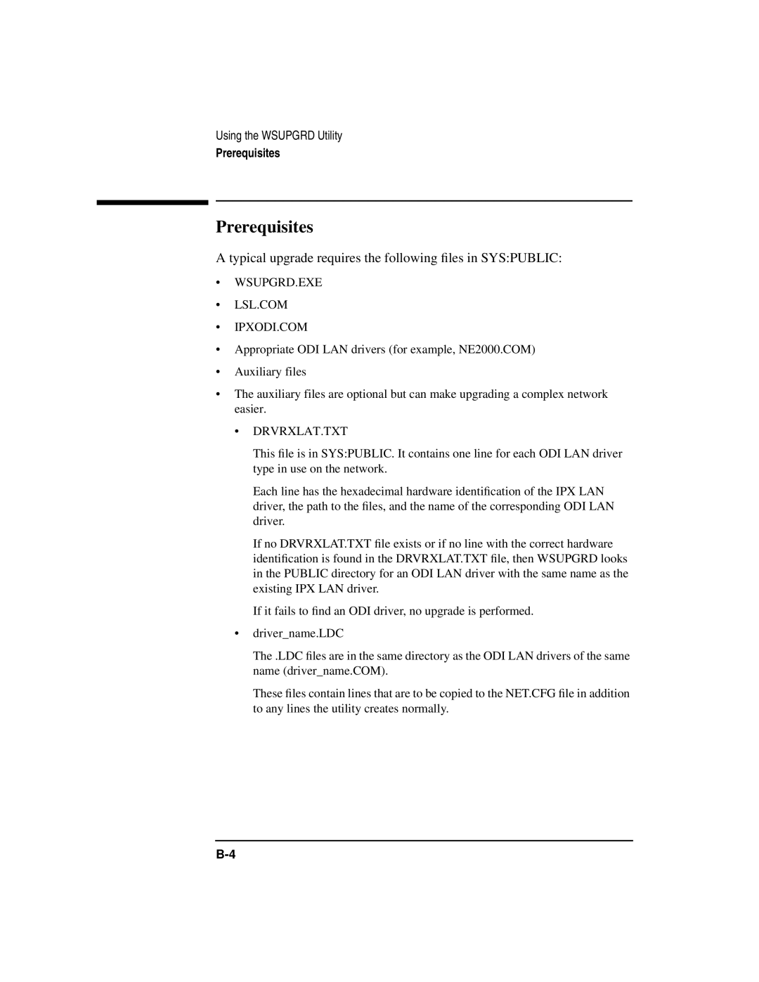 HP UX 11i v1 Networking Software Typical upgrade requires the following ﬁles in Syspublic, Wsupgrd.Exe Lsl.Com Ipxodi.Com 