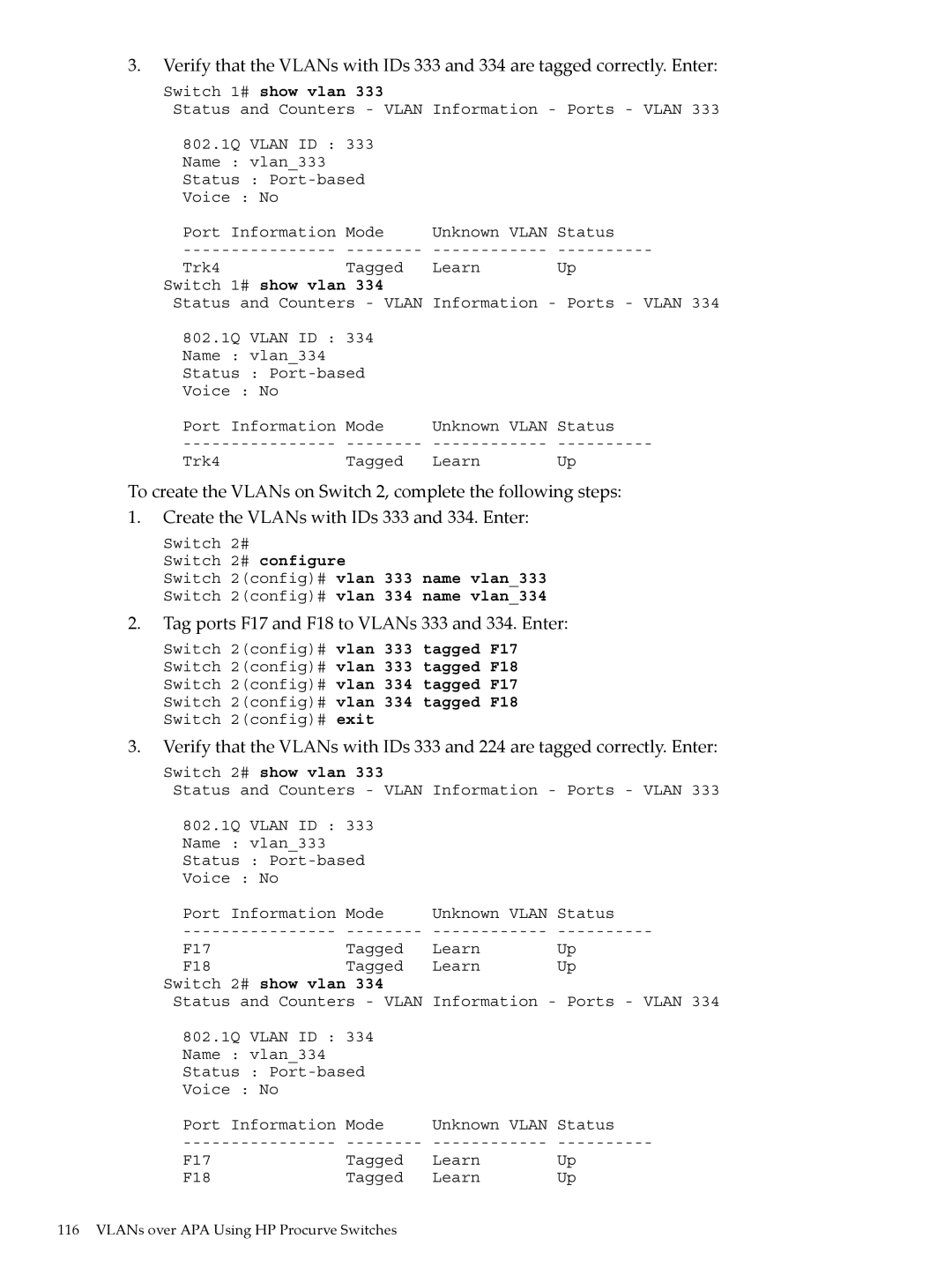 HP UX Auto Port Aggregation (APA) Software manual Tag ports F17 and F18 to VLANs 333 and 334. Enter, Switch 1# show vlan 