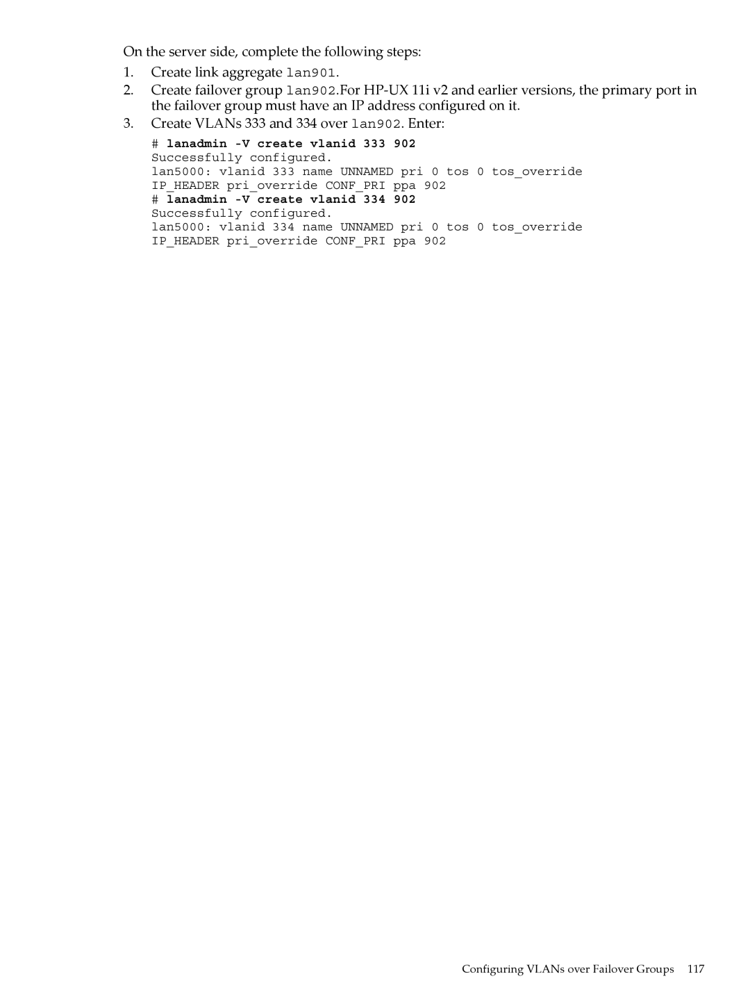 HP UX Auto Port Aggregation (APA) Software manual # lanadmin -V create vlanid 333 902 Successfully configured 