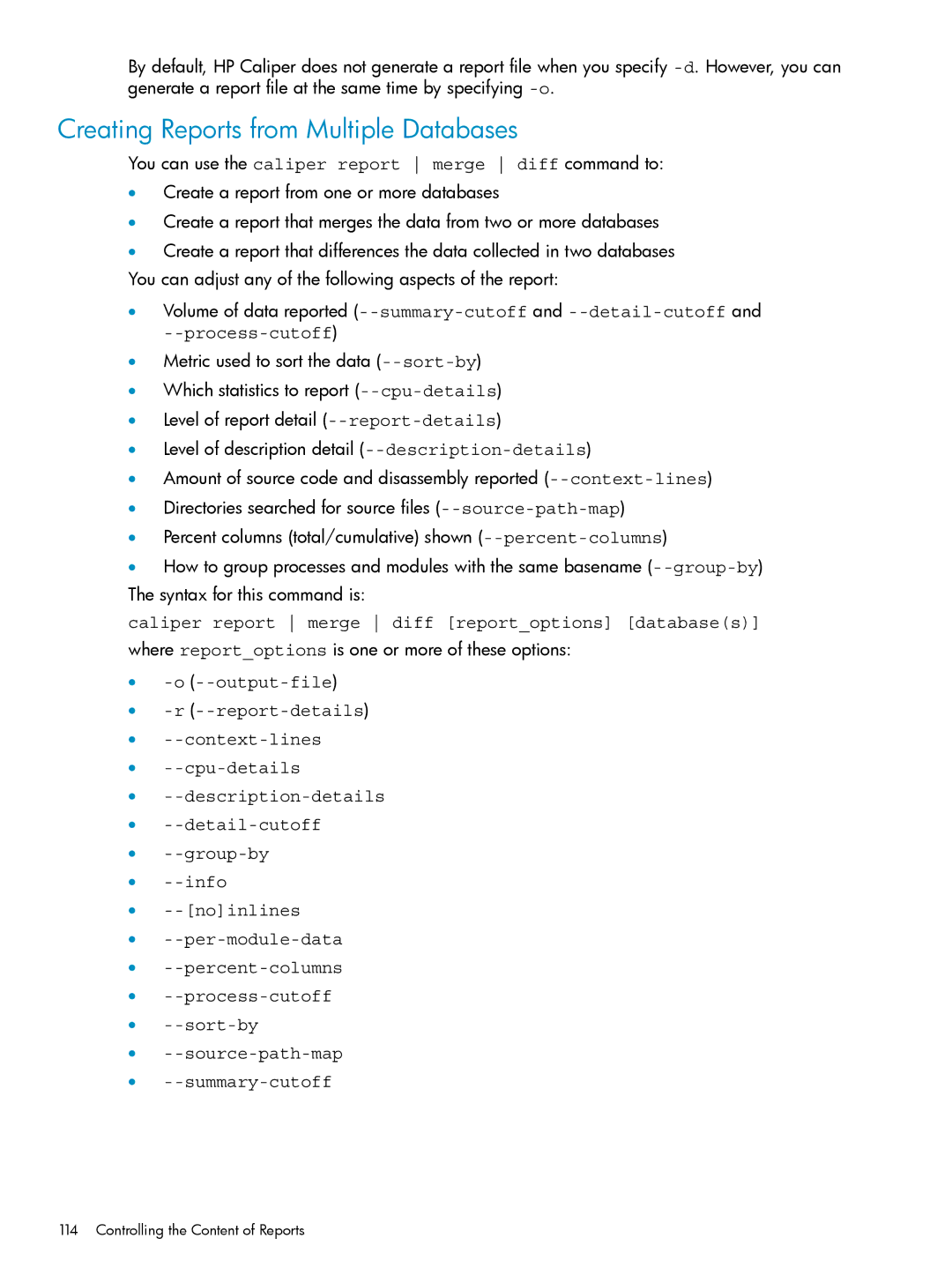 HP UX Caliper Software Creating Reports from Multiple Databases, You can use the caliper report merge diff command to 