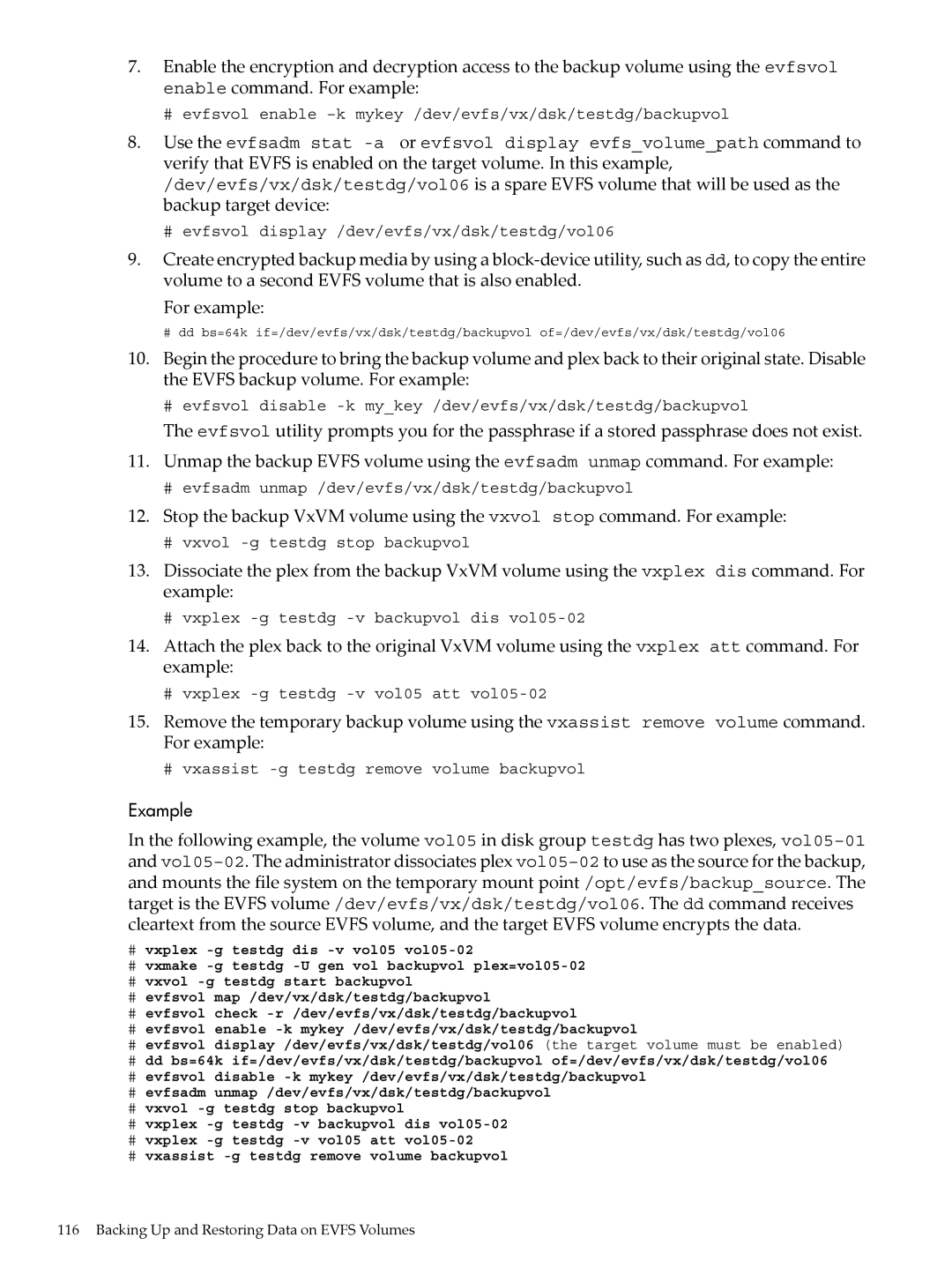 HP UX Encrypted Volume and Filesystem (EVFS) manual # evfsvol enable -k mykey /dev/evfs/vx/dsk/testdg/backupvol 