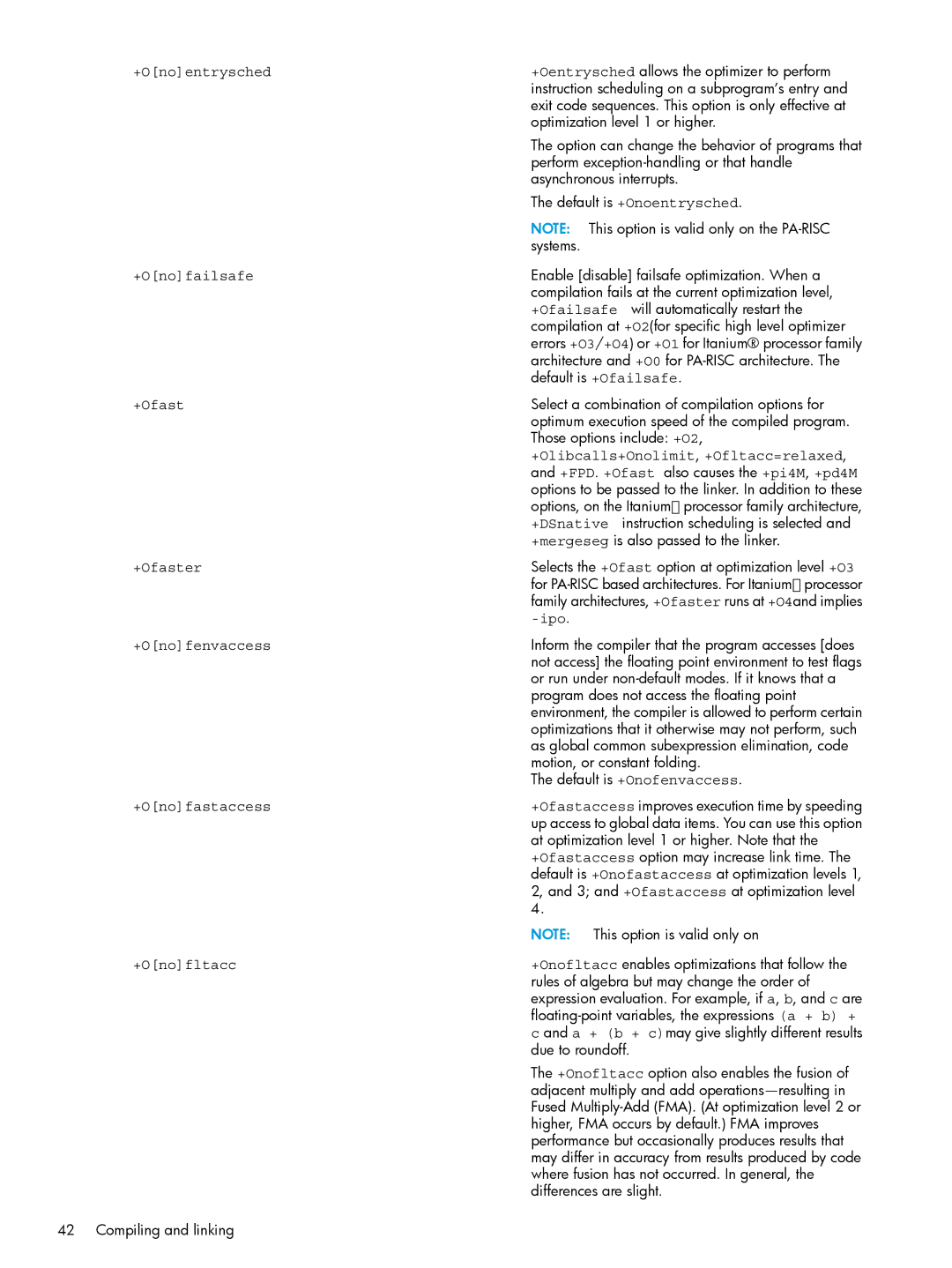 HP UX Fortran Software +Onoentrysched, +Onofailsafe, +Olibcalls+Onolimit, +Ofltacc=relaxed, +Ofaster, +Onofenvaccess 