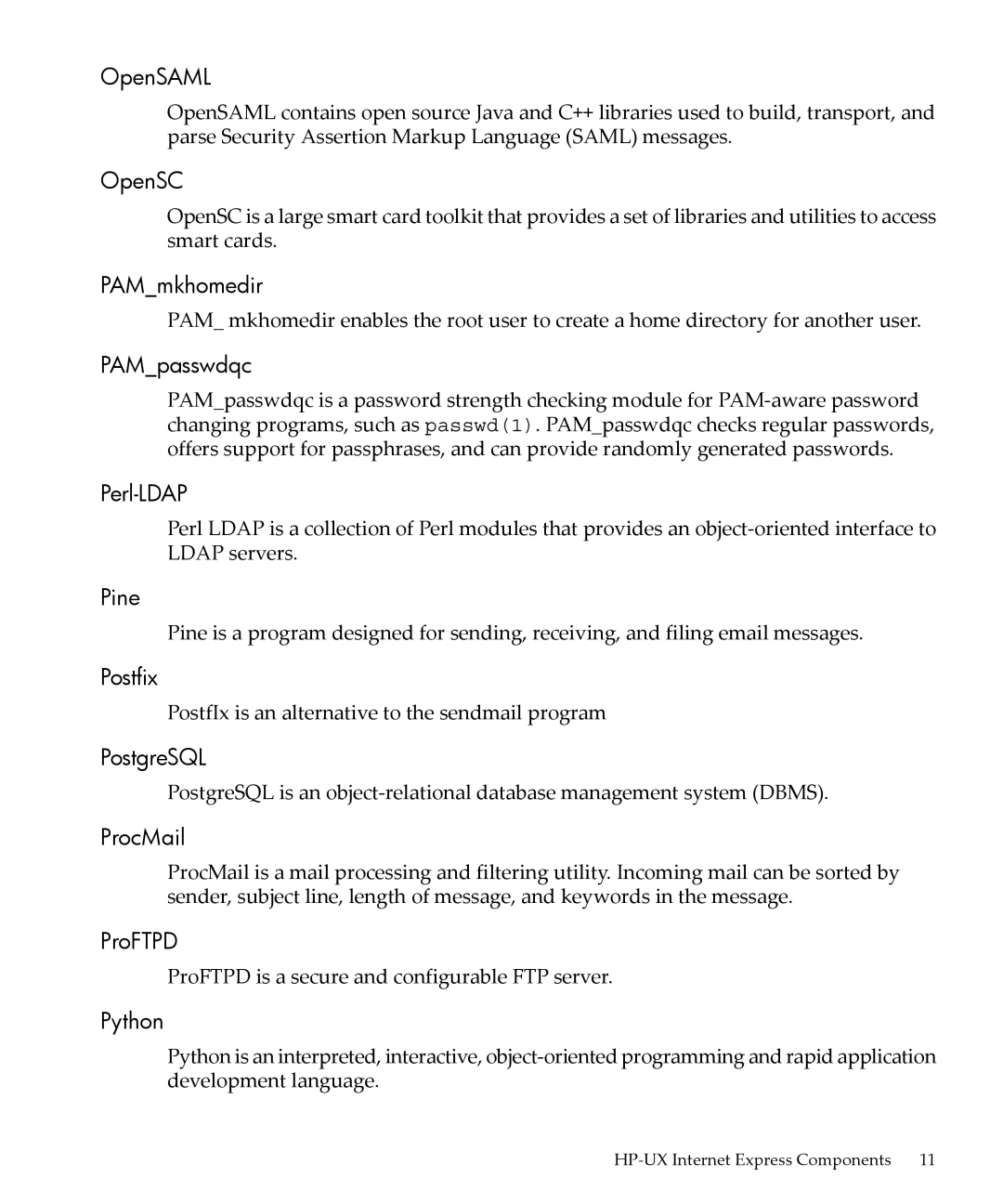 HP UX Internet Express Software OpenSAML, OpenSC, PAMmkhomedir, PAMpasswdqc, Perl-LDAP, Pine, Postfix, PostgreSQL, ProFTPD 