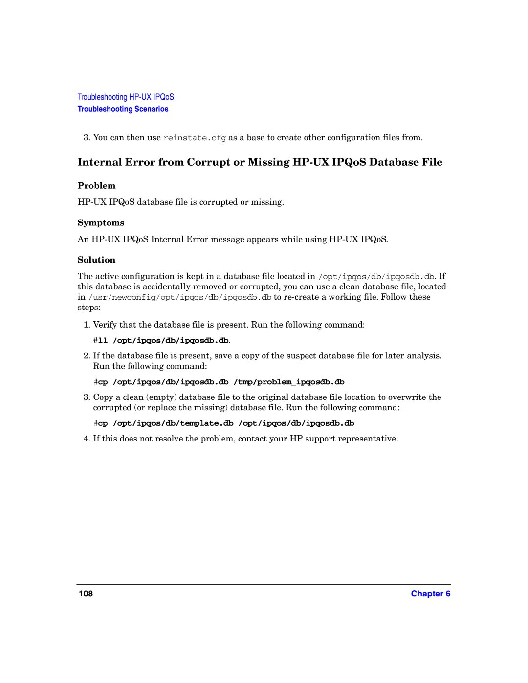HP UX IPQos Software manual #ll /opt/ipqos/db/ipqosdb.db, #cp /opt/ipqos/db/ipqosdb.db /tmp/problemipqosdb.db 