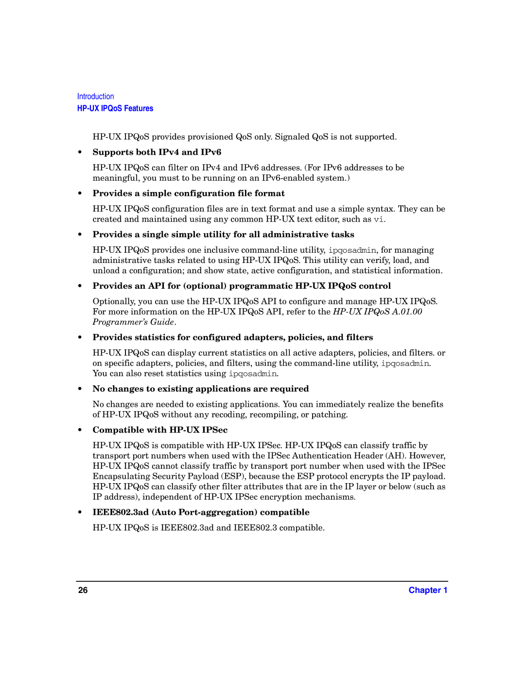 HP UX IPQos Software Supports both IPv4 and IPv6, Provides a simple configuration file format, Compatible with HP-UX IPSec 