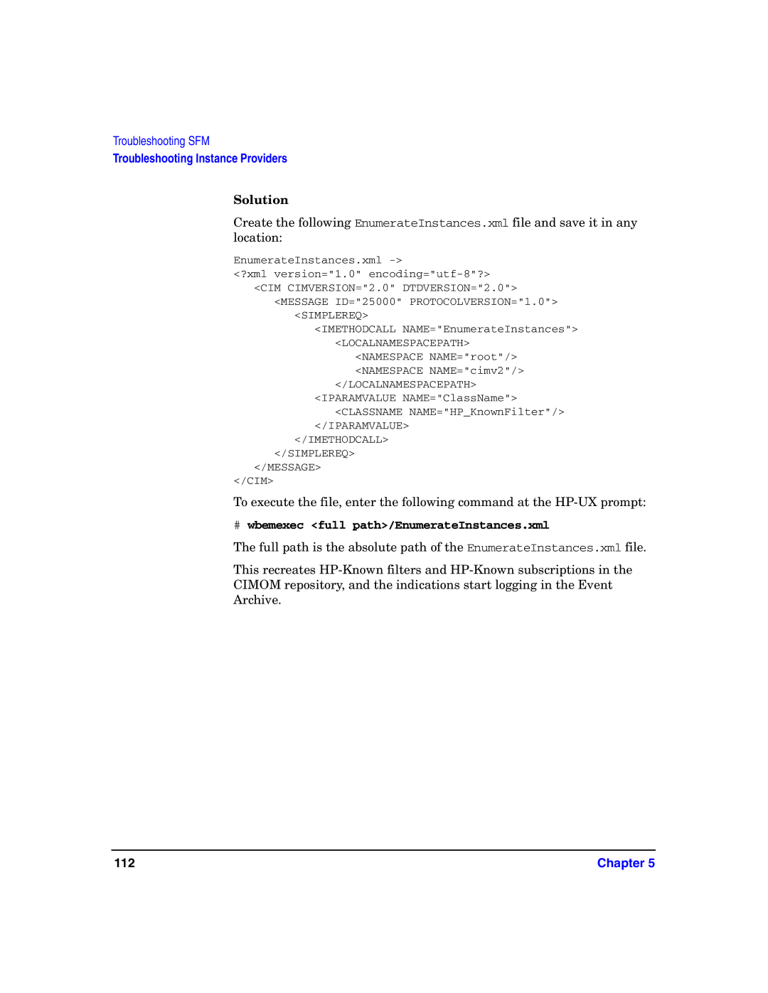 HP UX System Fault Management (SFM) Software manual # wbemexec full path/EnumerateInstances.xml 