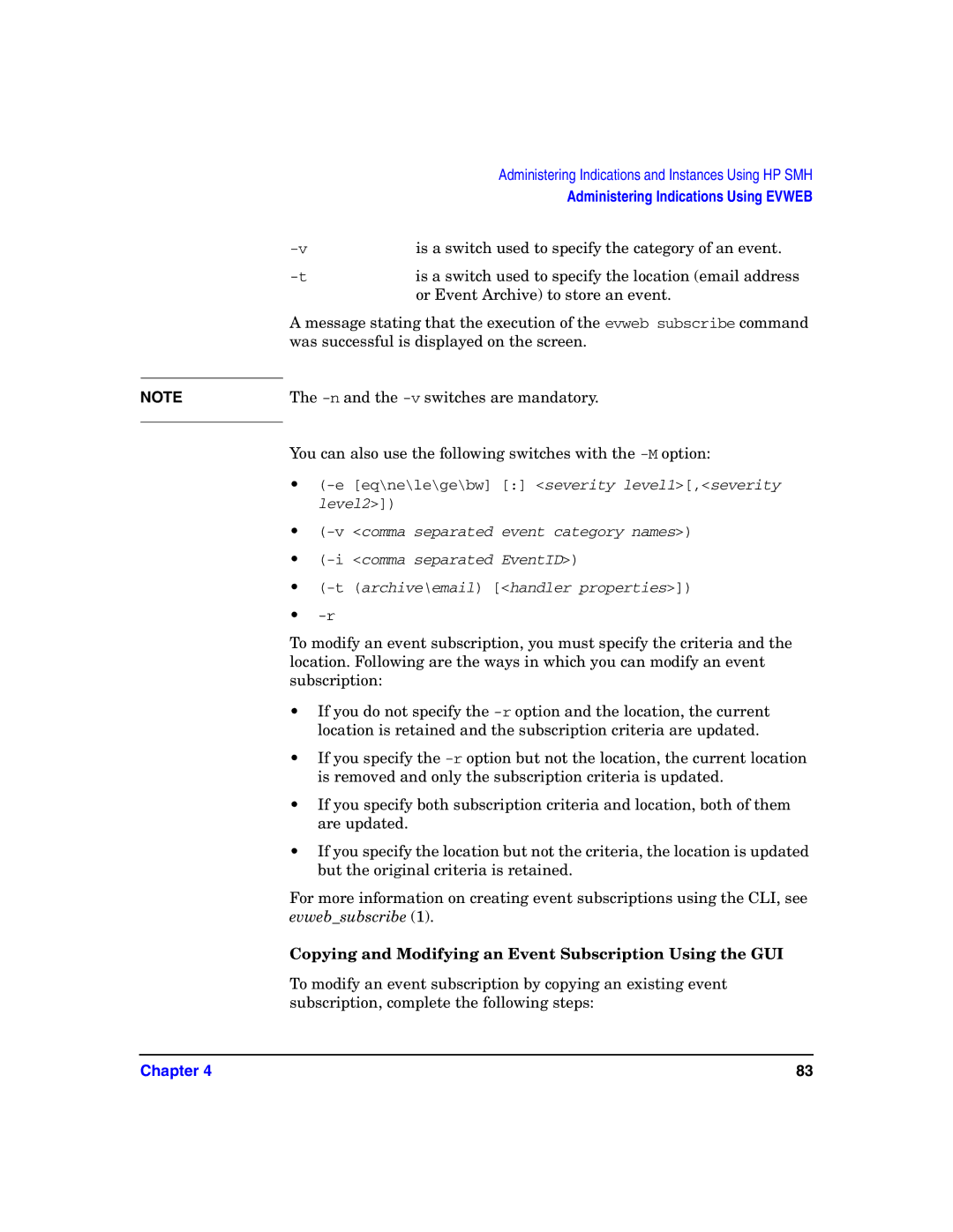 HP UX System Fault Management (SFM) Software manual You can also use the following switches with the -Moption 