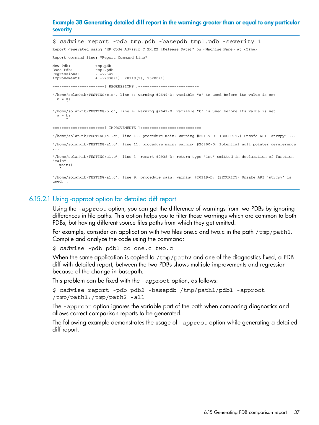 HP UX Web Development Tools $ cadvise report -pdb tmp.pdb -basepdb tmp1.pdb -severity, $ cadvise -pdb pdb1 cc one.c two.c 