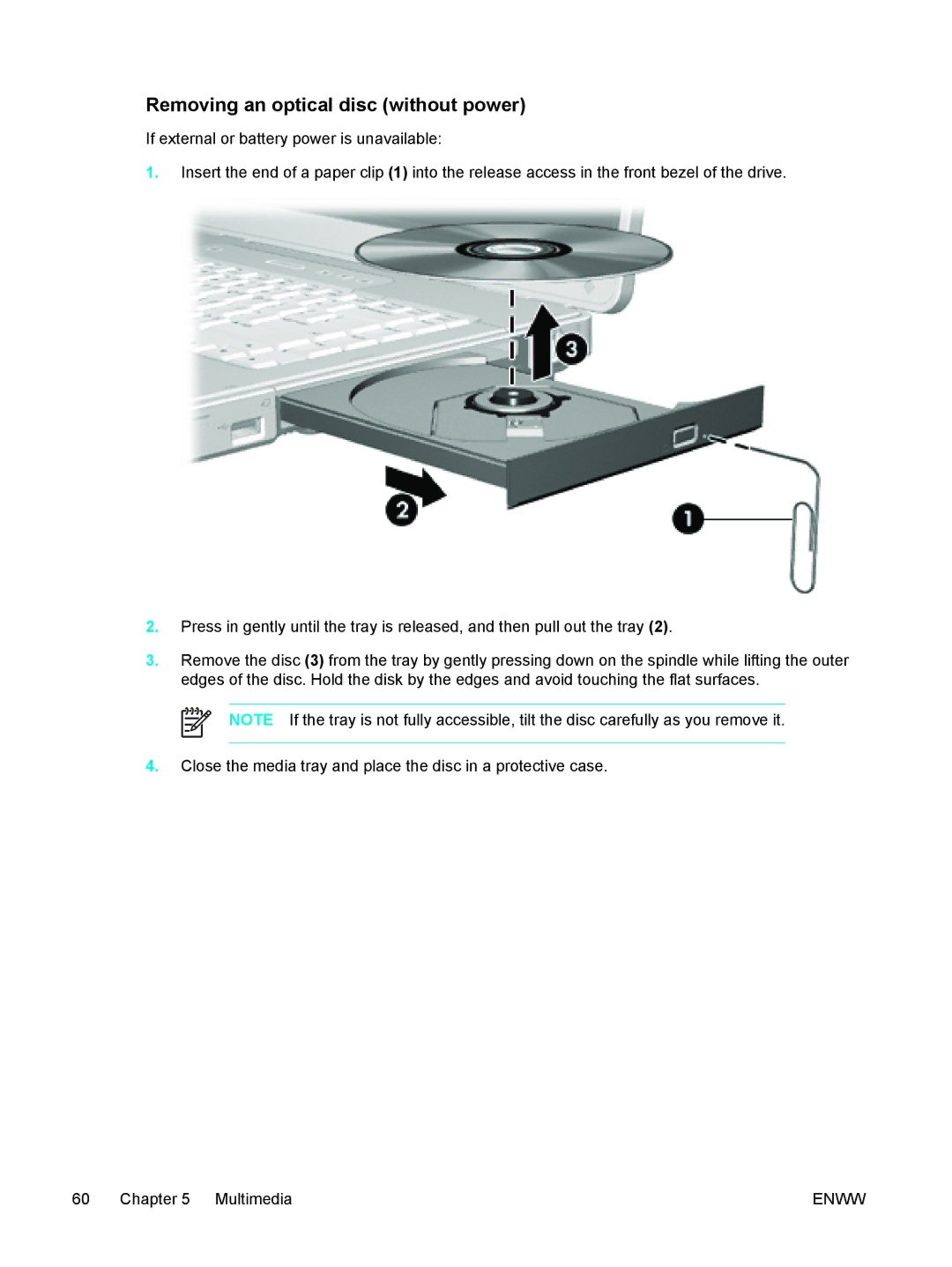 HP V5189XX, V5210US, V5206OM, V5304US, V5306US, V5315WM, V5310US, V5303NR, V5201CA, V5201US Removing an optical disc without power 